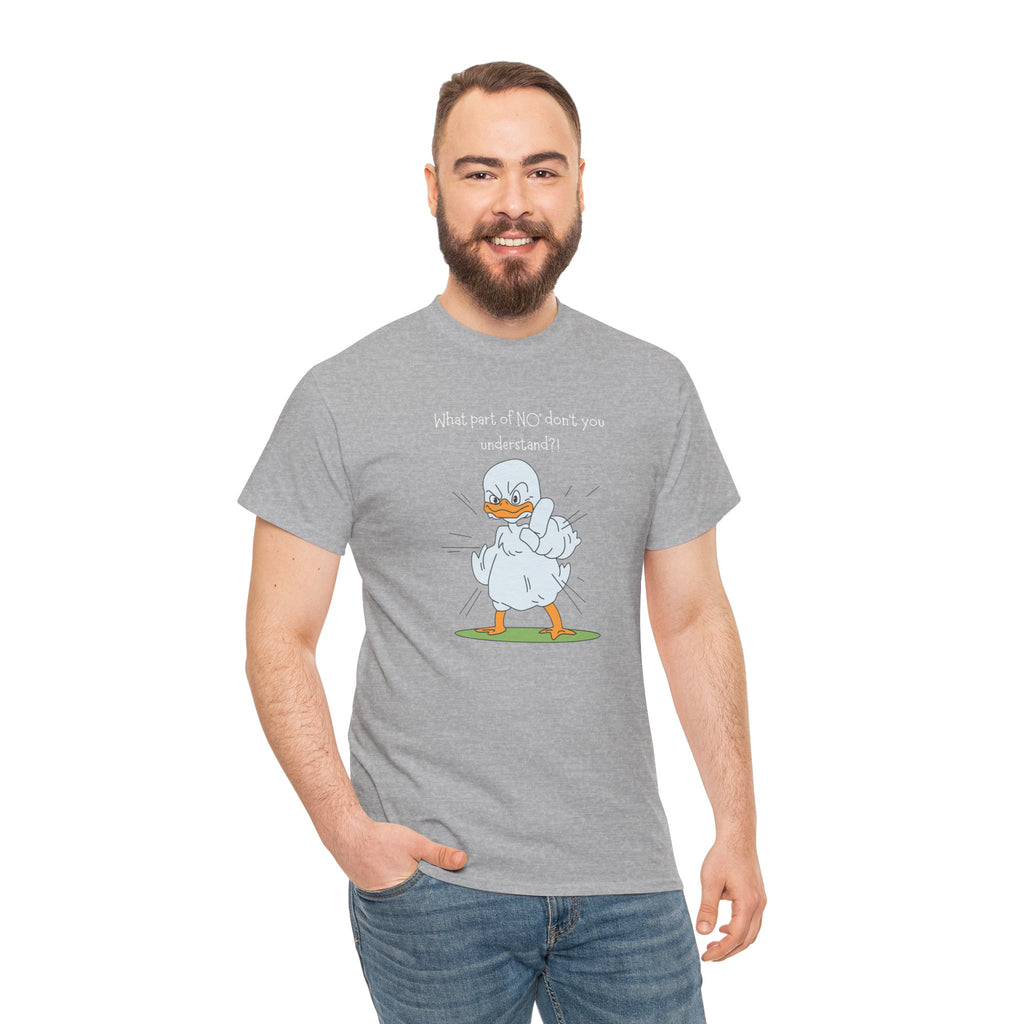 Duck Cartoon Tee – “What part of NO? don’t you understand?" Funny Graphic T‑Shirt