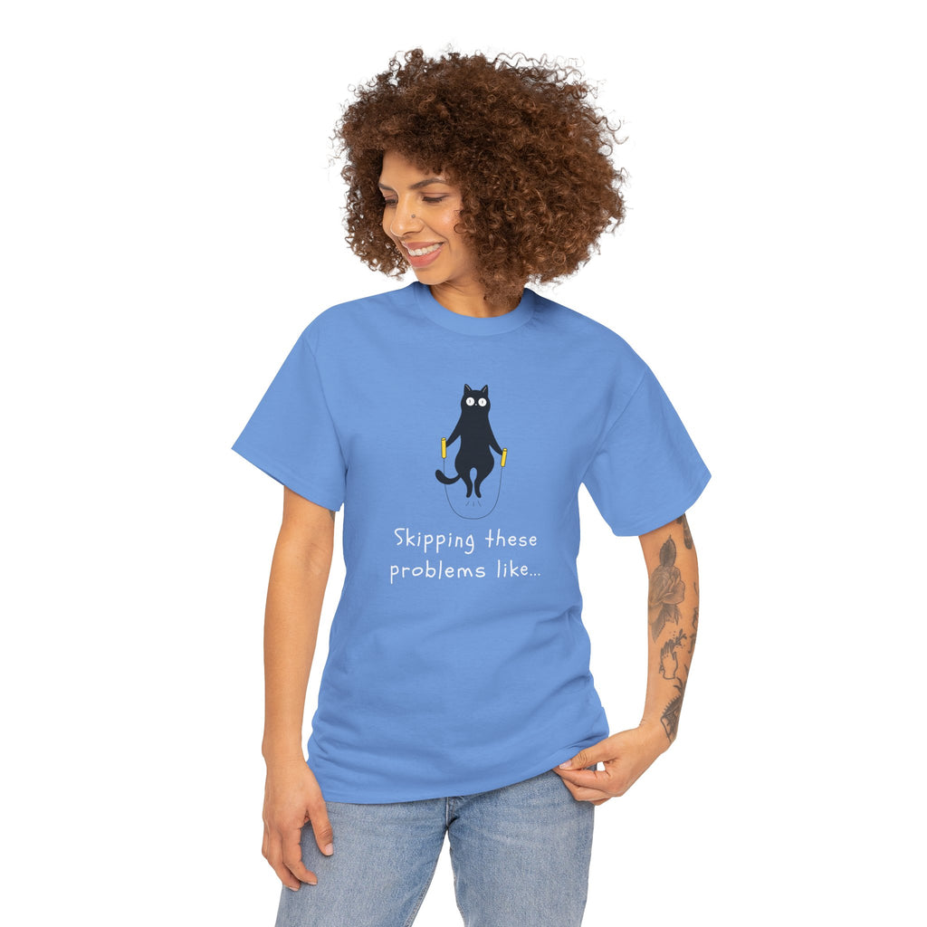 Cat Skipping These Problems Like Tee — Funny Cat Graphic T‑Shirt