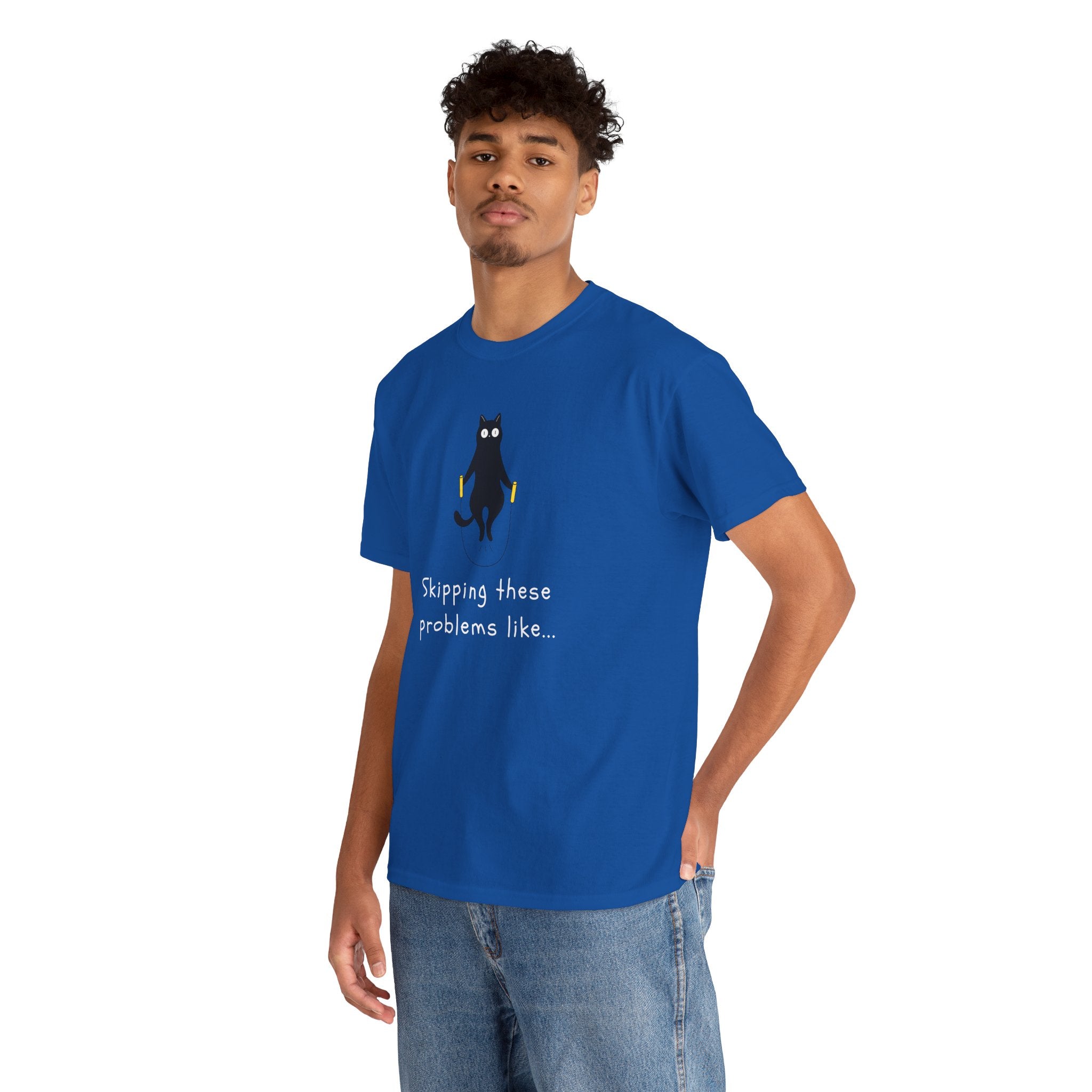 Cat Skipping These Problems Like Tee — Funny Cat Graphic T‑Shirt