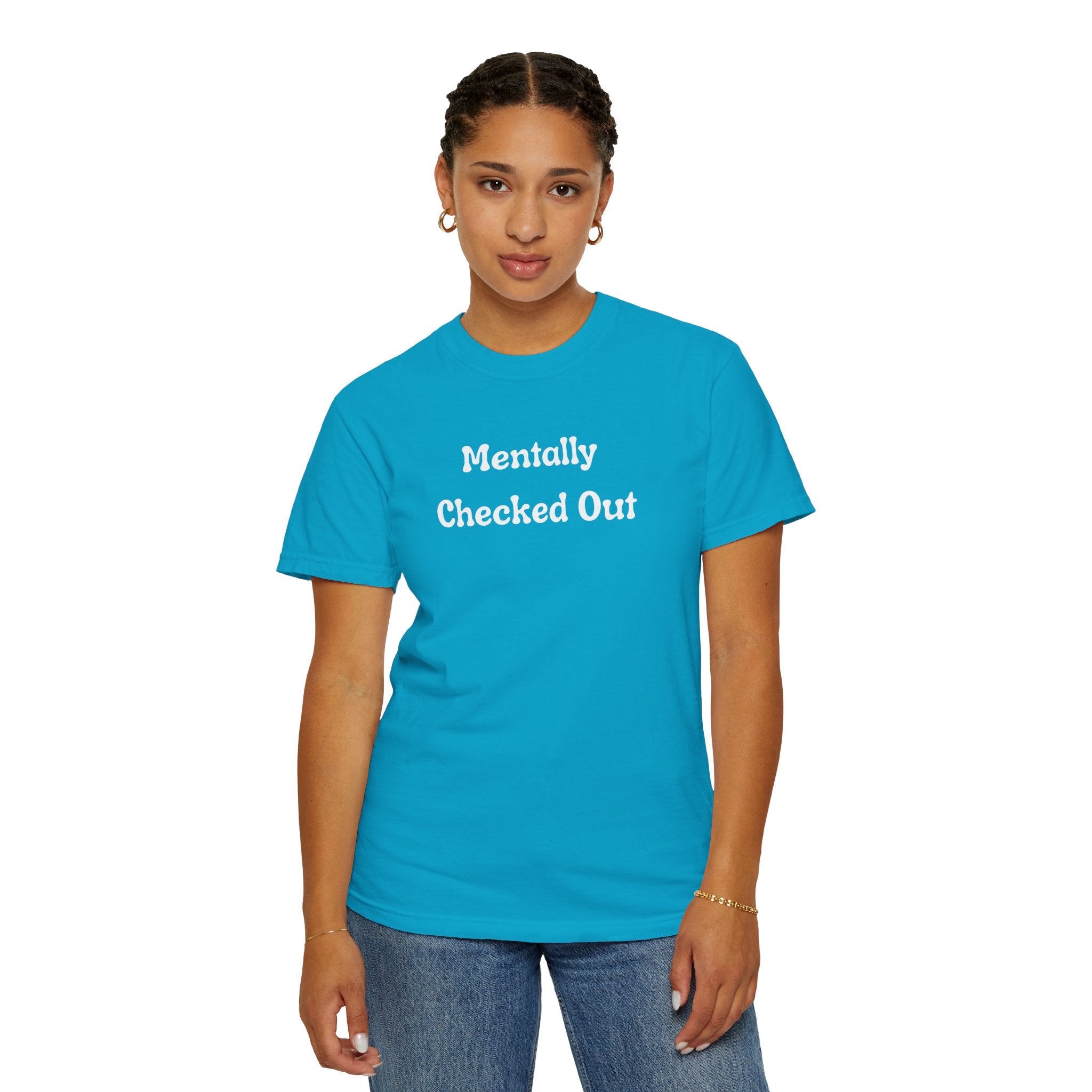 Mentally Checked Out T-Shirt — Funny Graphic Tee for Relaxed, Sarcastic Vibes
