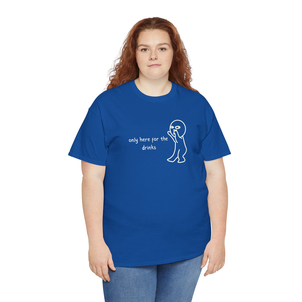 “Only Here for the Drinks” T‑Shirt — Funny Party Graphic Tee