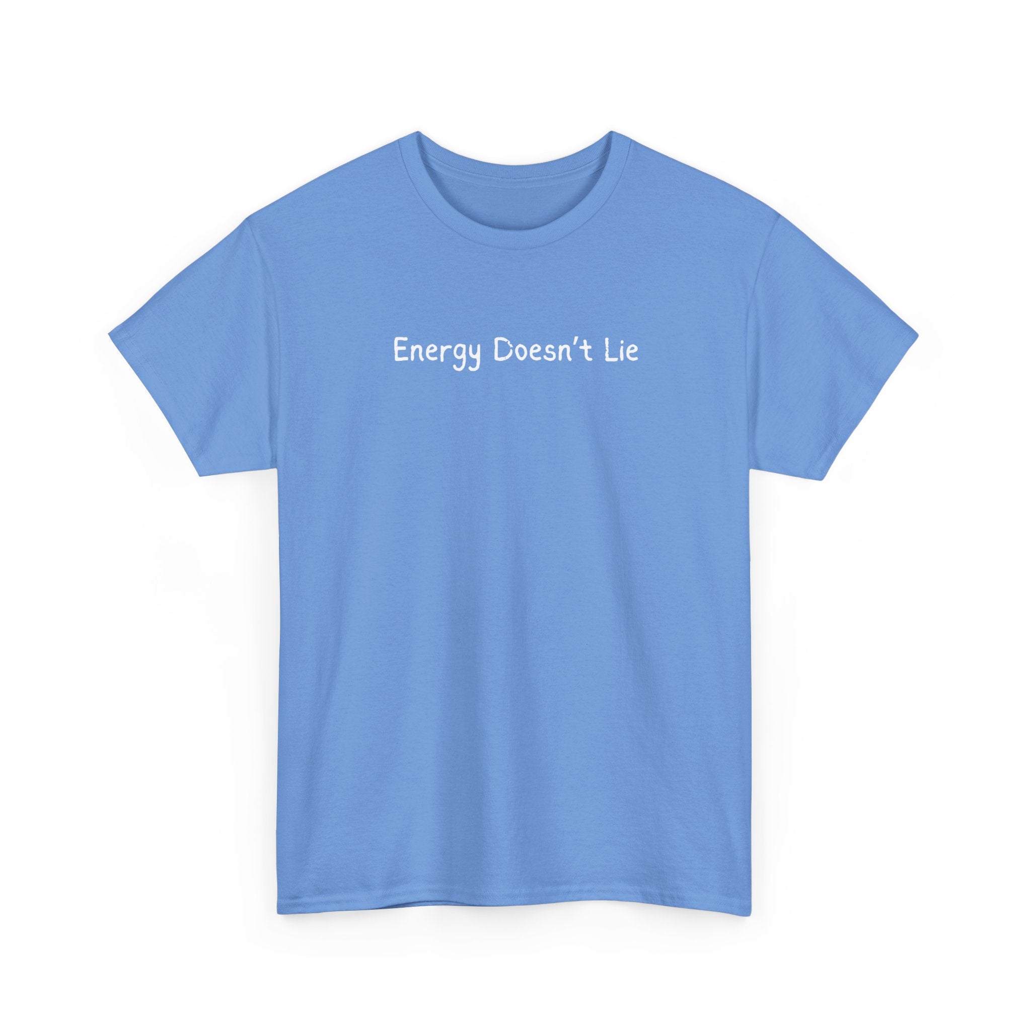 Energy Doesn't Lie T‑Shirt — Positive Vibes Graphic Tee