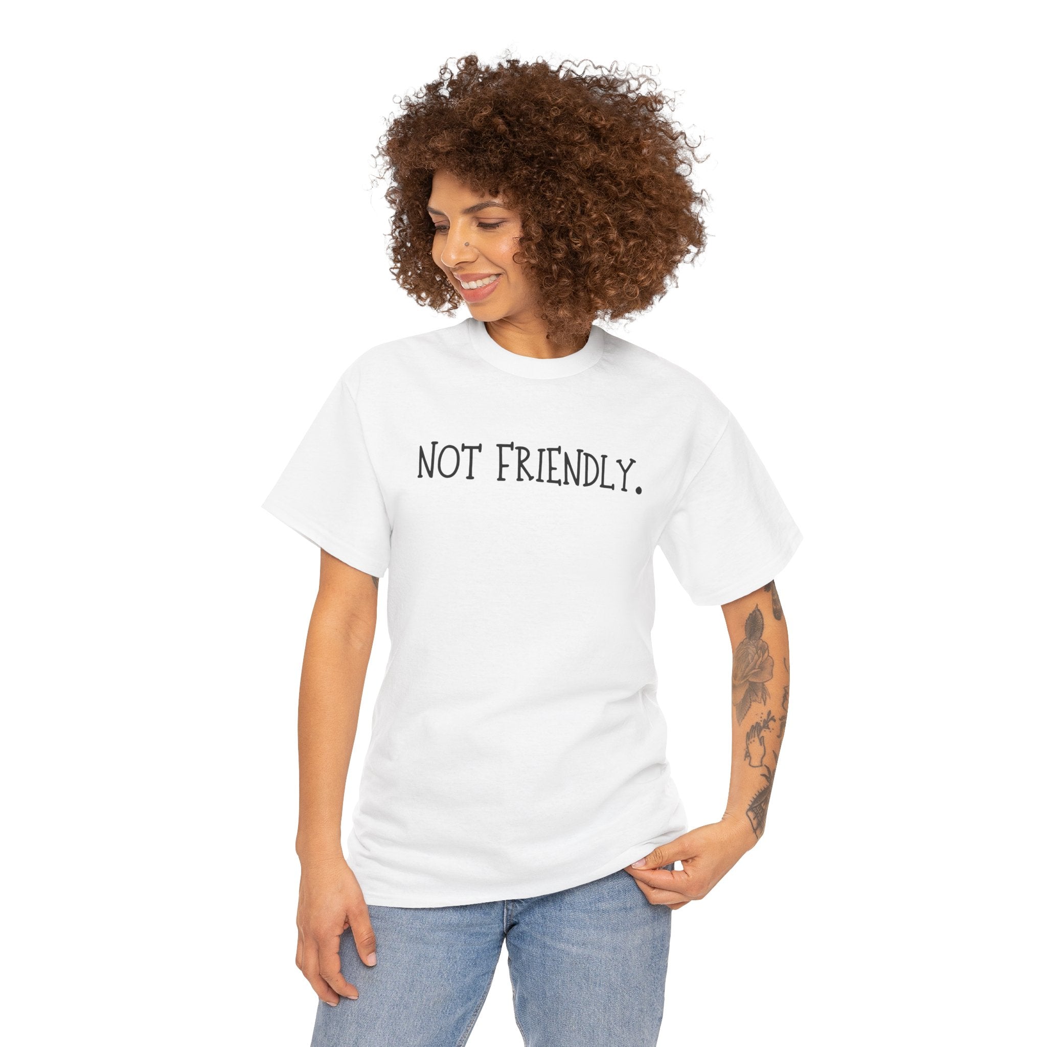 T-Shirt — "Not Friendly." Minimalist Statement Tee