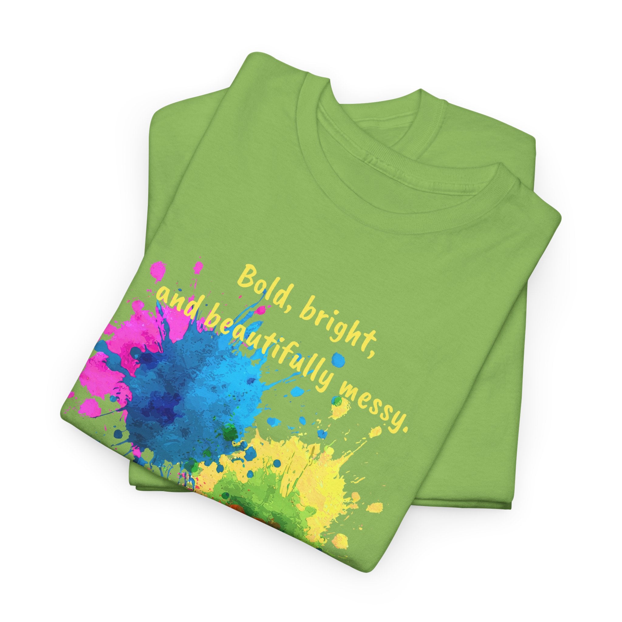 Bold, Bright and Beautifully Messy T-Shirt — Colorful Paint Splash Graphic Tee