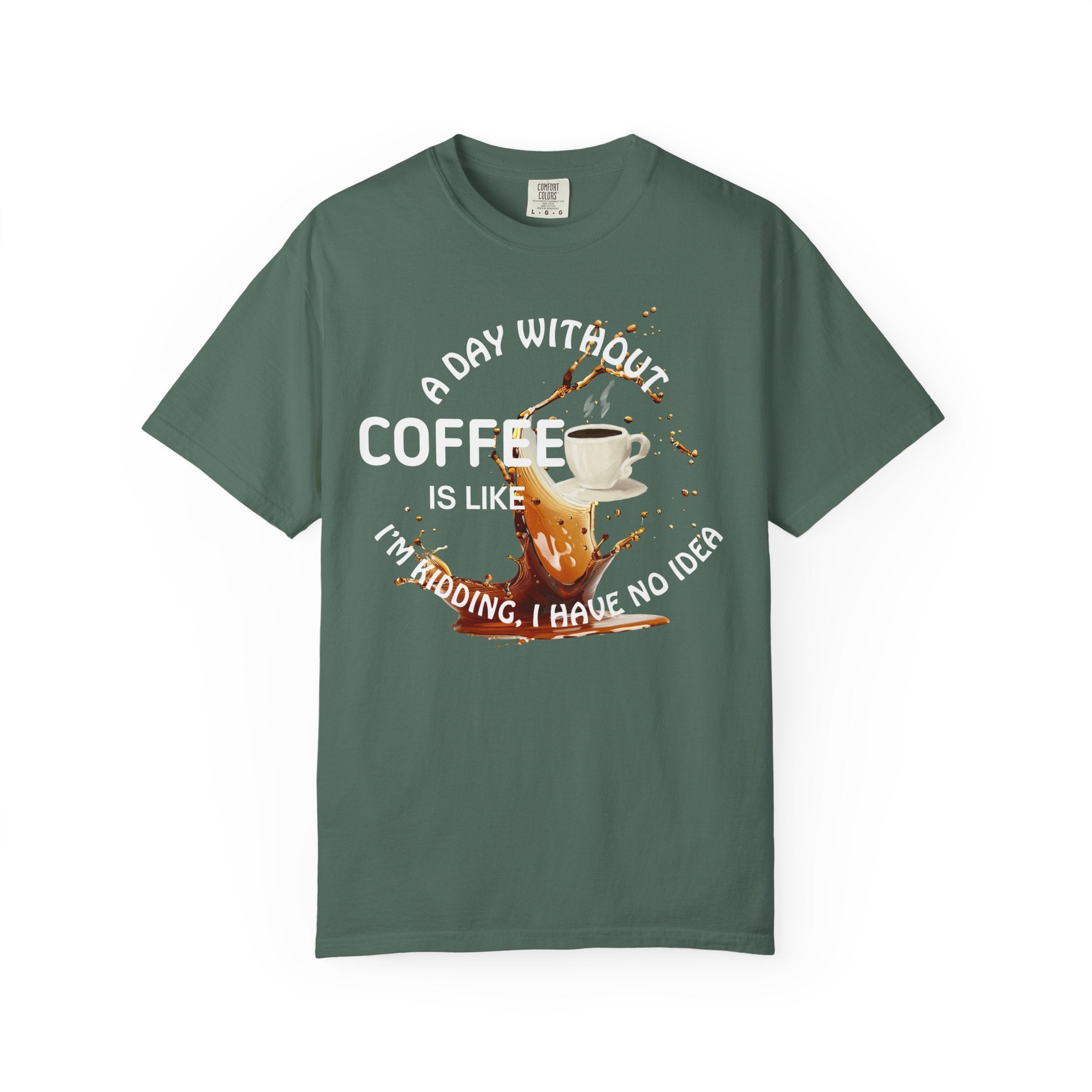 Comfort colors 1717 Template 1769057704088-A-DAY-WITHOUT-COFFEE