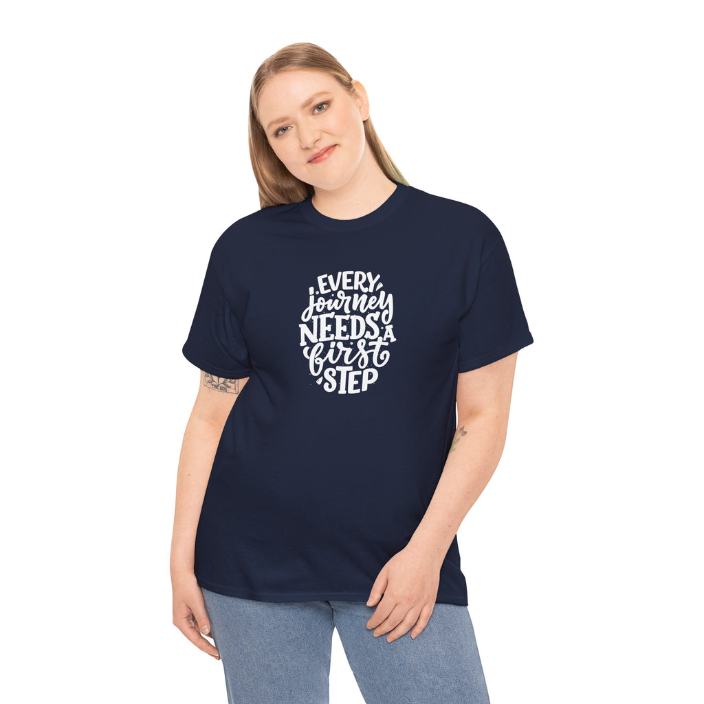 T-Shirt — "Every Journey Needs a First Step" Inspirational Quote Tee