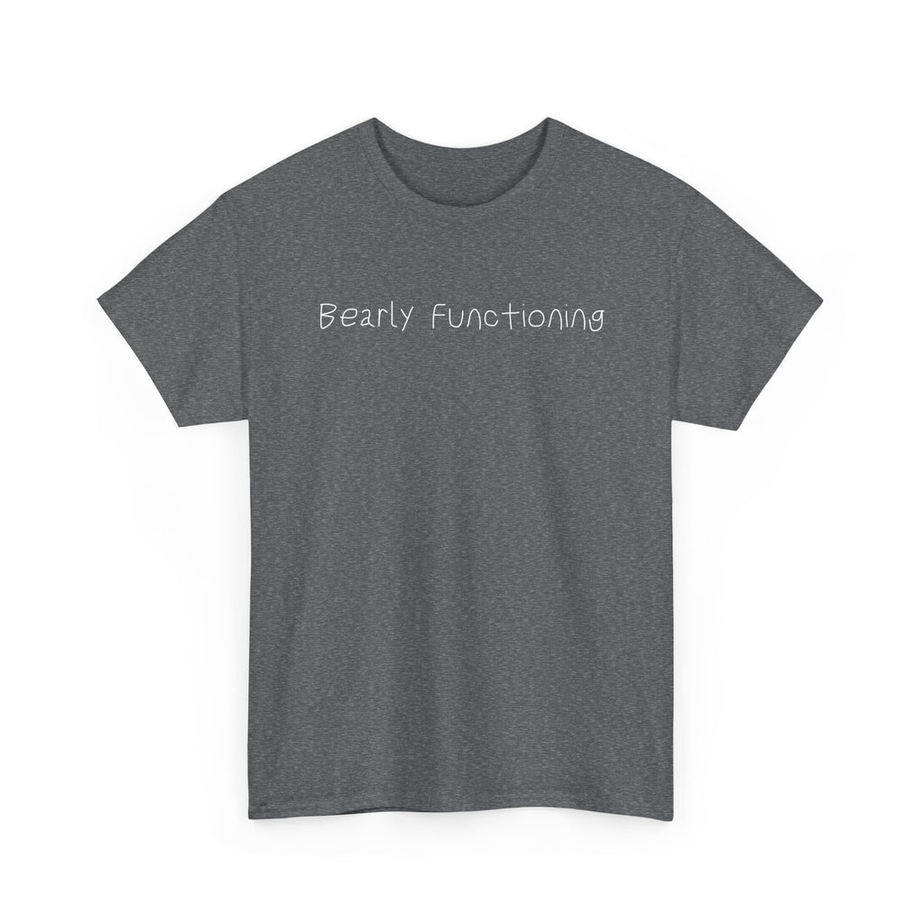 Bearly Functioning T-Shirt — Funny Relatable Graphic Tee for Introverts & Busy People