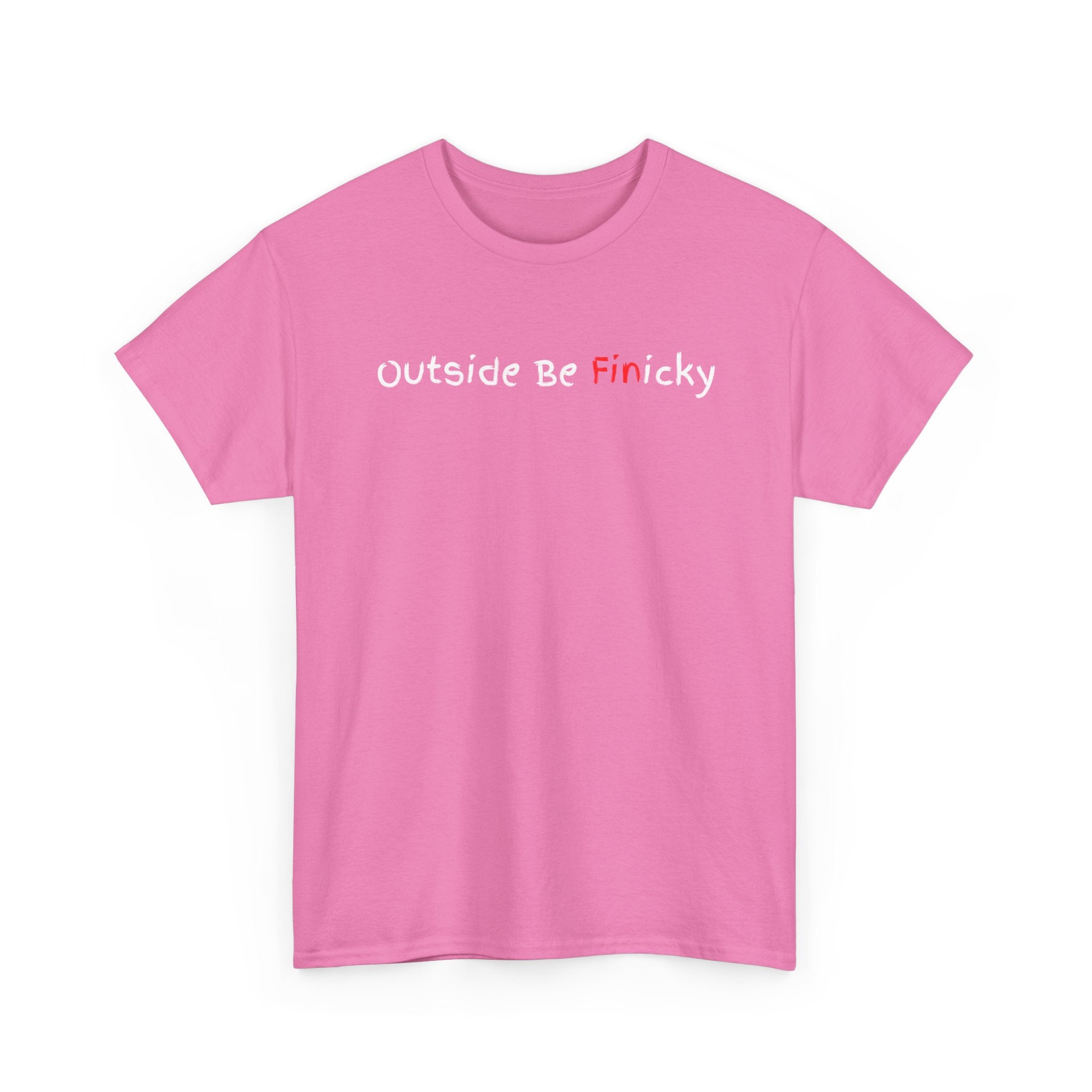 Outside Be Finicky Graphic Tee — Funny Playful Slogan T-Shirt