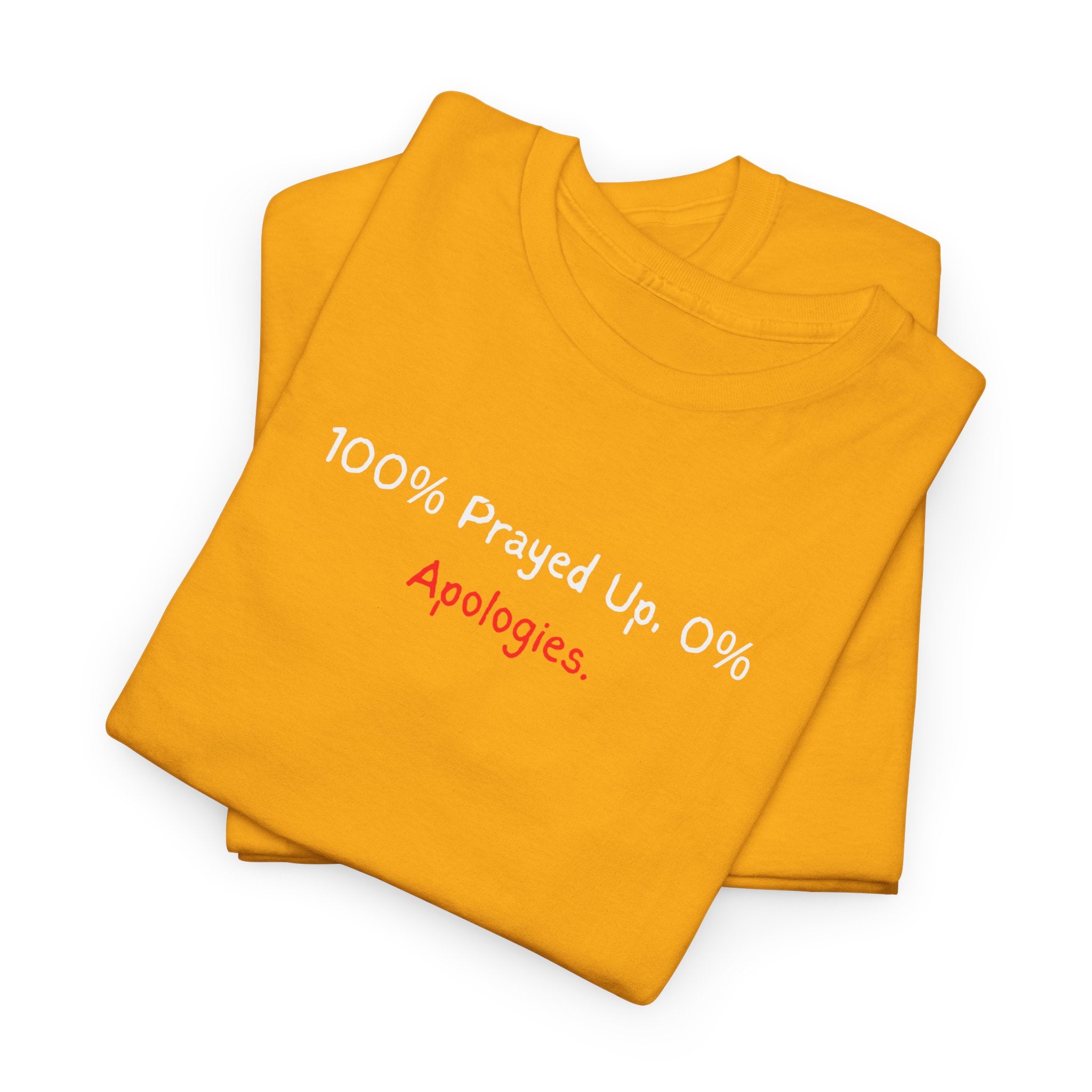 100% Prayed Up, 0% Apologies T-Shirt — Faith Bold Gospel Tee