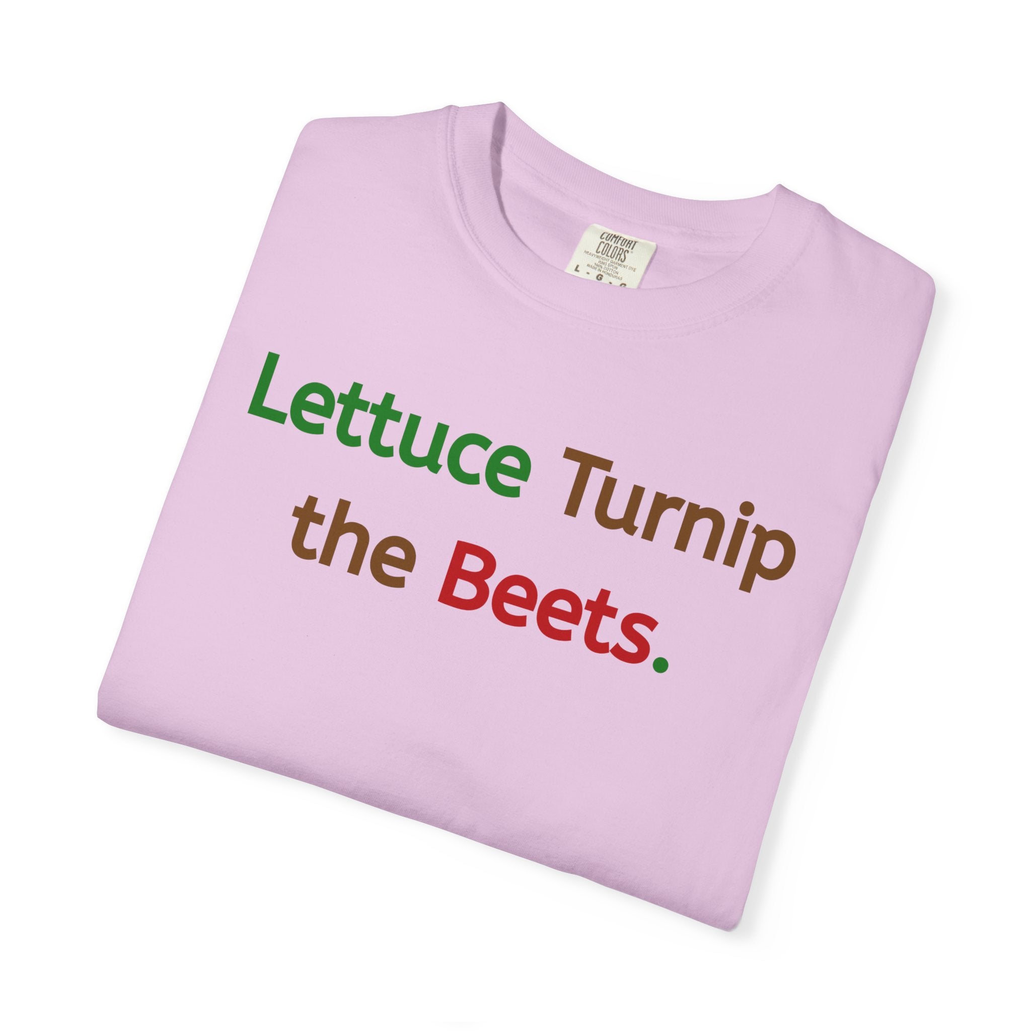 Lettuce Turnip the Beets T-Shirt