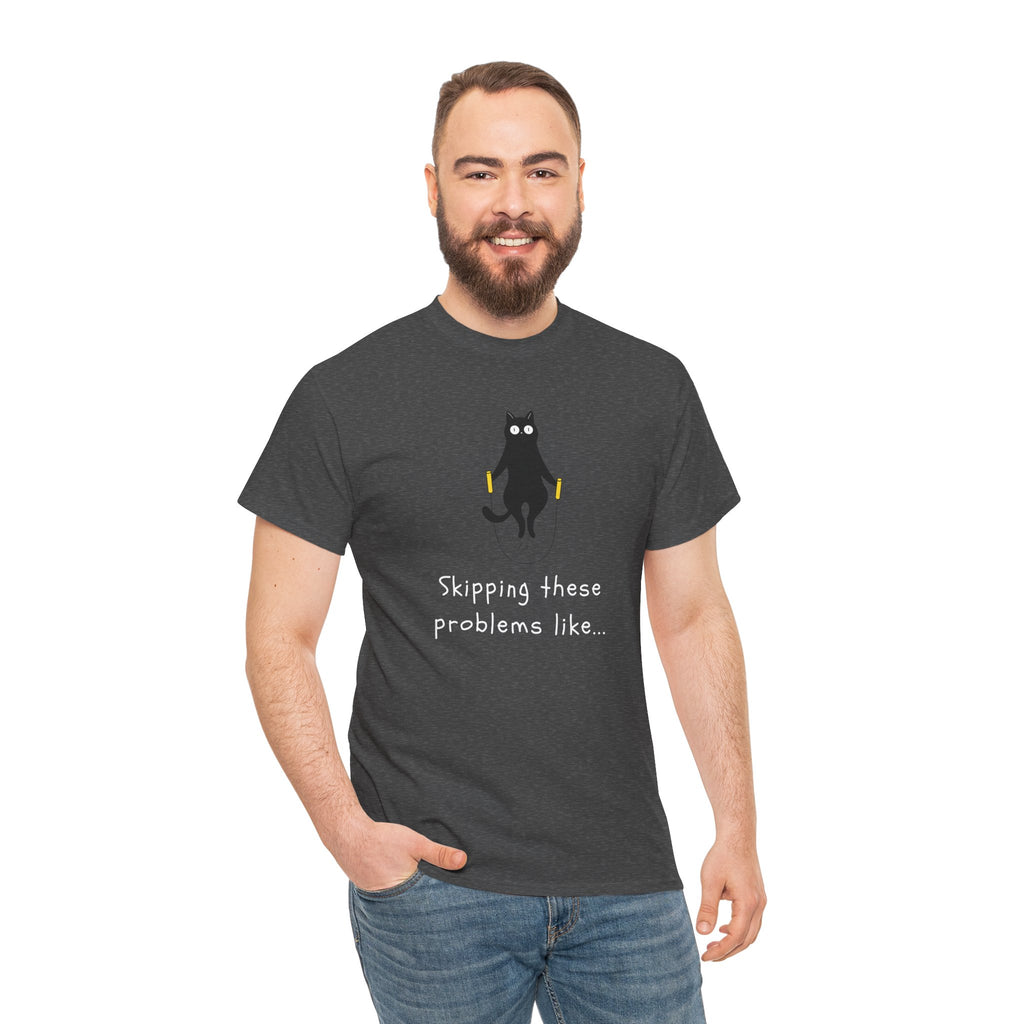 Cat Skipping These Problems Like Tee — Funny Cat Graphic T‑Shirt
