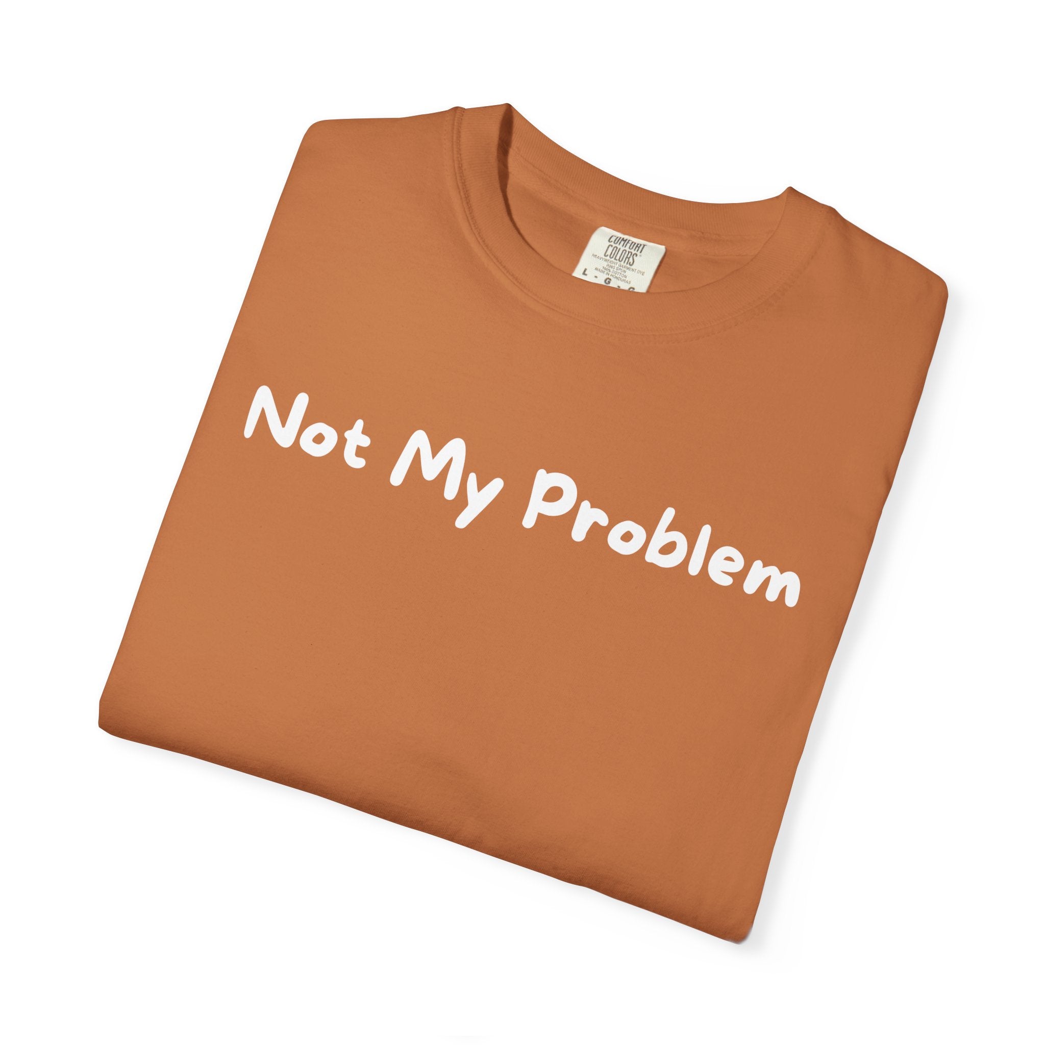 Not My Problem T-Shirt — Graphic Casual Tee with Sassy Text