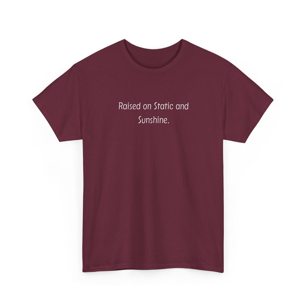 Raised on Static and Sunshine T-Shirt