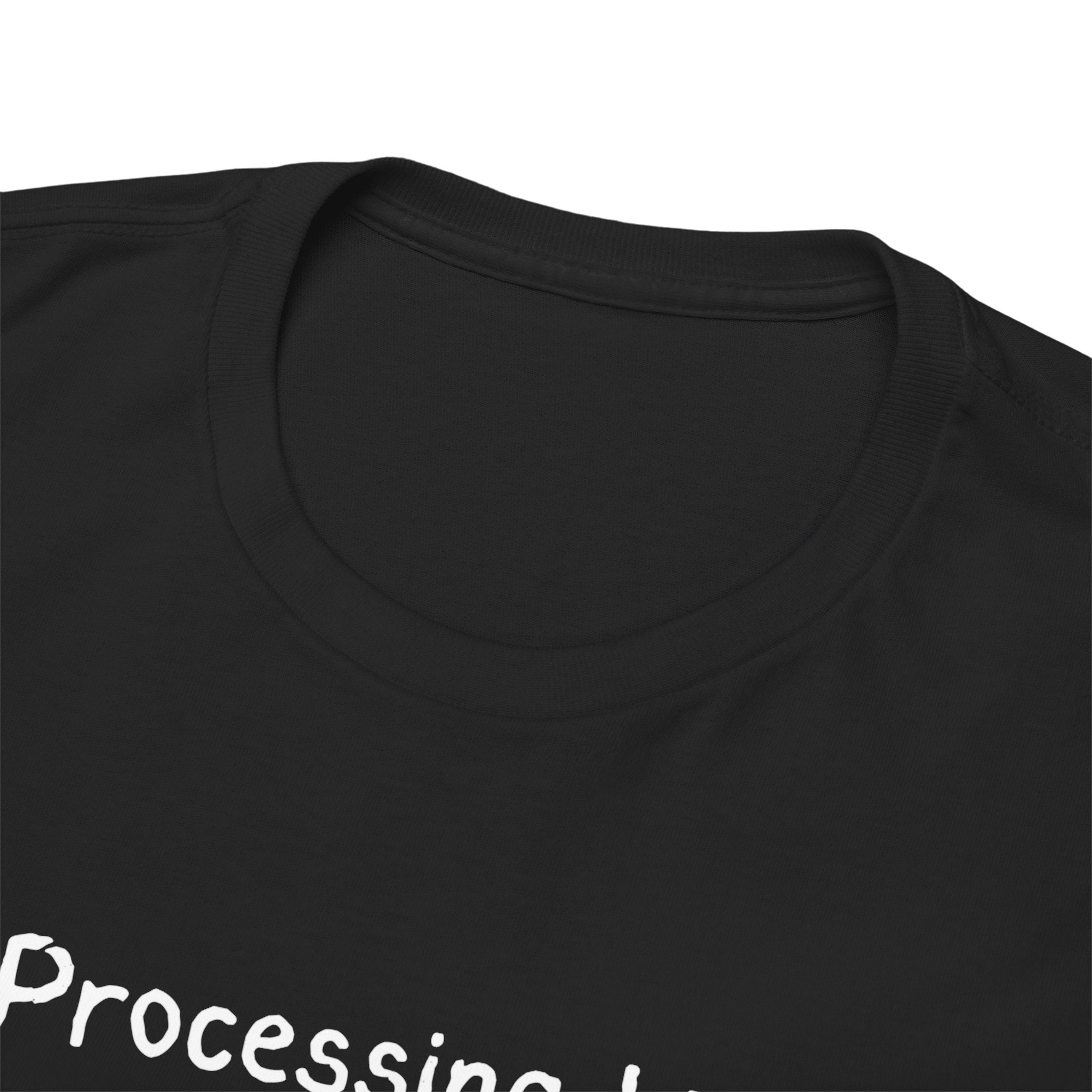 Processing Life T-Shirt — Minimalist Mental Health Awareness Tee