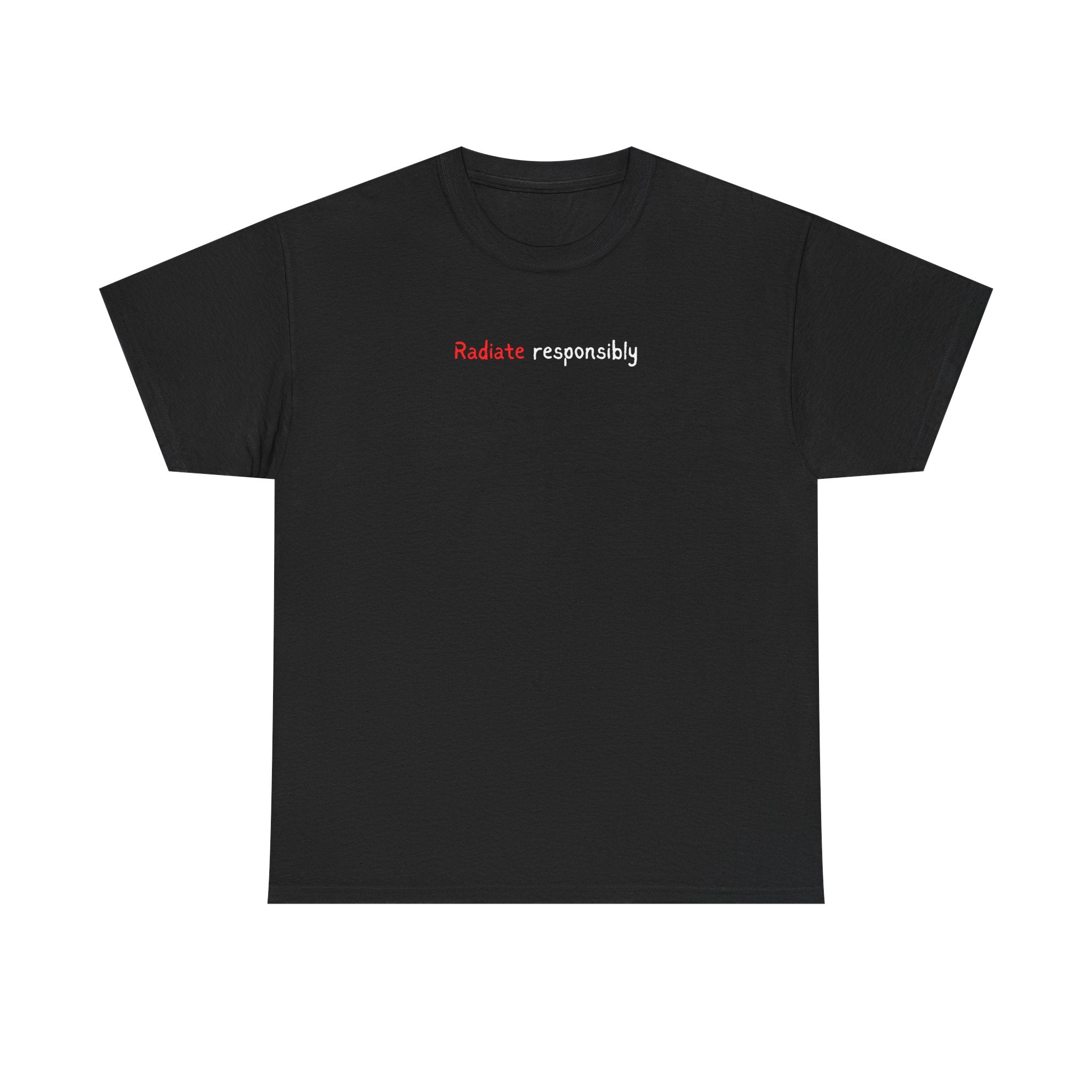 T-Shirt — "radiate Responsibly" Minimalist Awareness Tee