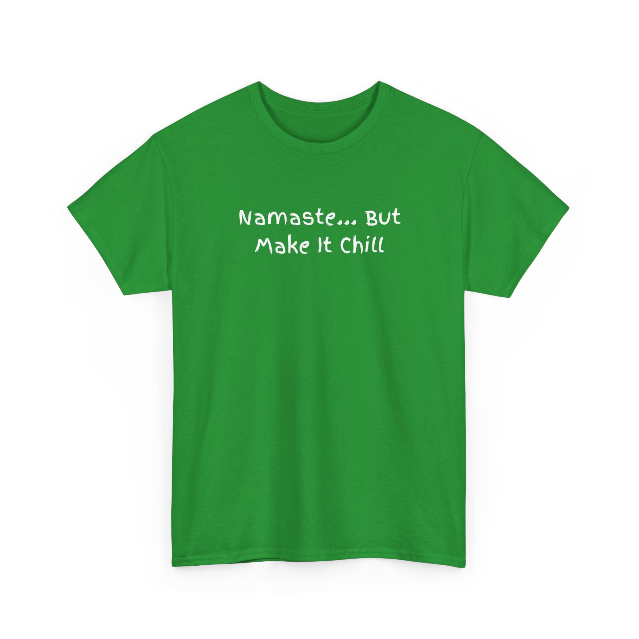 Namaste... But Make It Chill T-Shirt