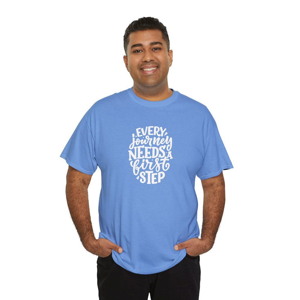 T-Shirt — "Every Journey Needs a First Step" Inspirational Quote Tee