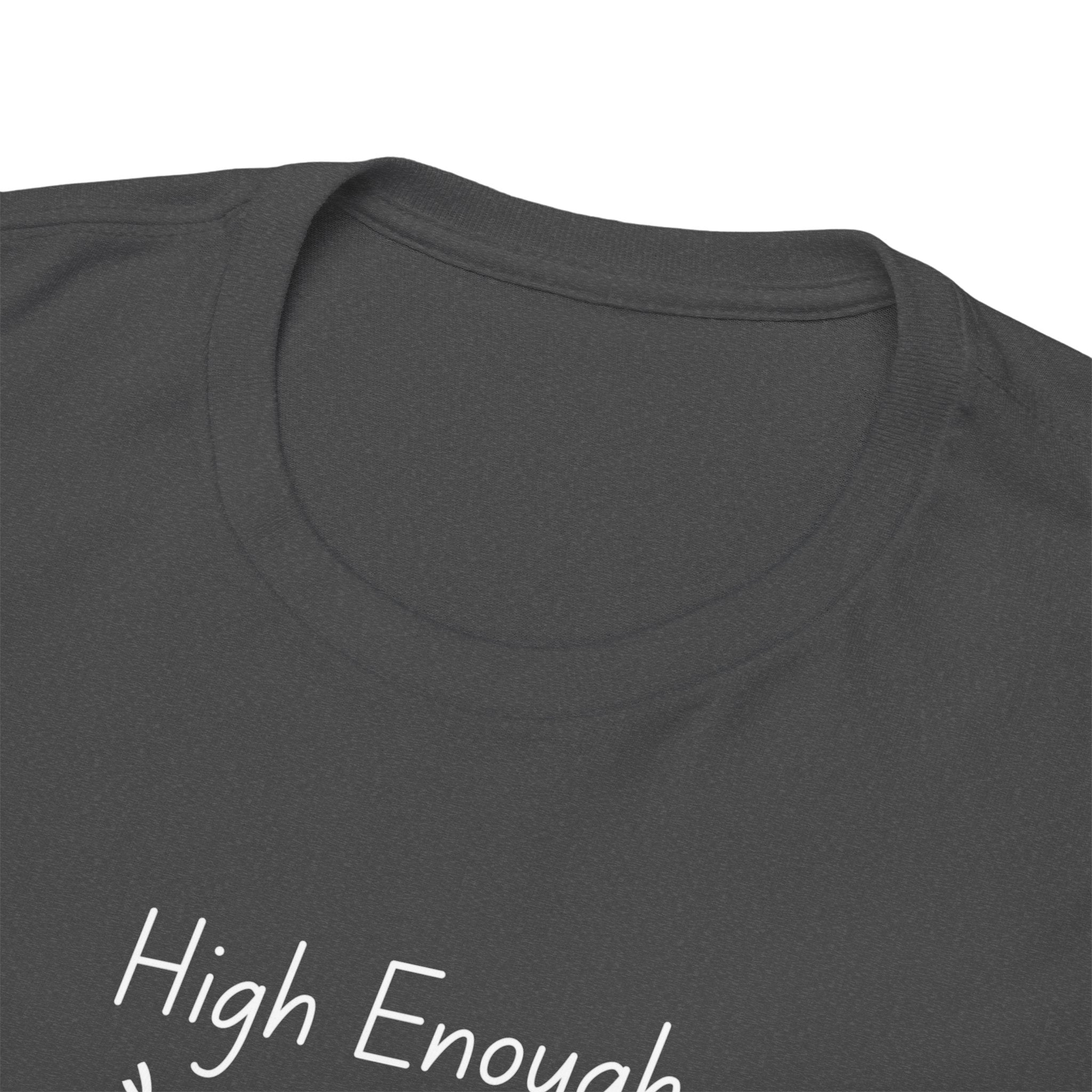 High Enough Stick Figure Tee — Funny Inspirational Graphic T-Shirt
