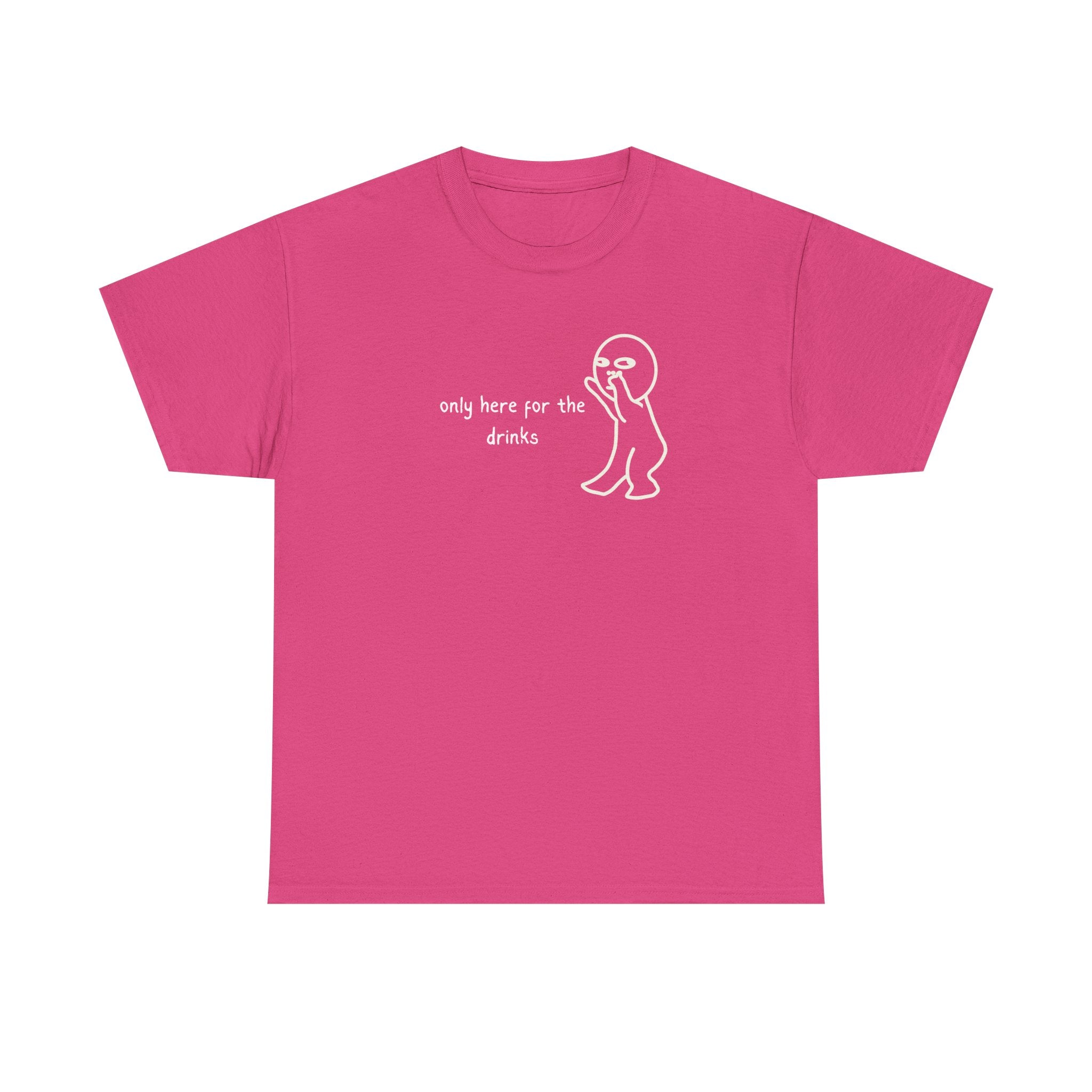 “Only Here for the Drinks” T‑Shirt — Funny Party Graphic Tee