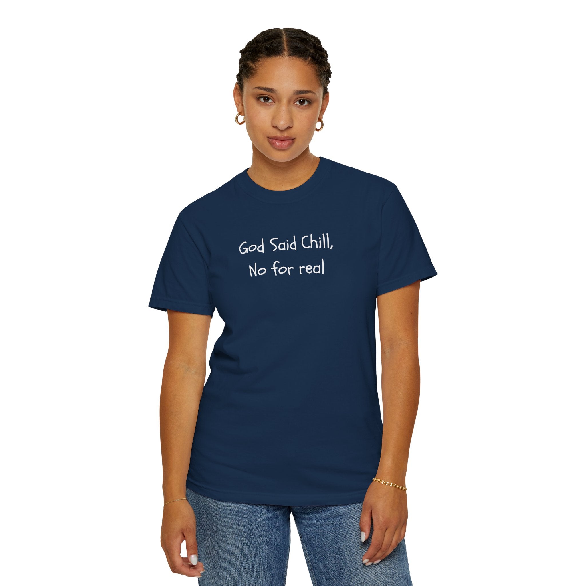 T-Shirt — “God Said Chill, No for real” Relaxed Christian Graphic Tee