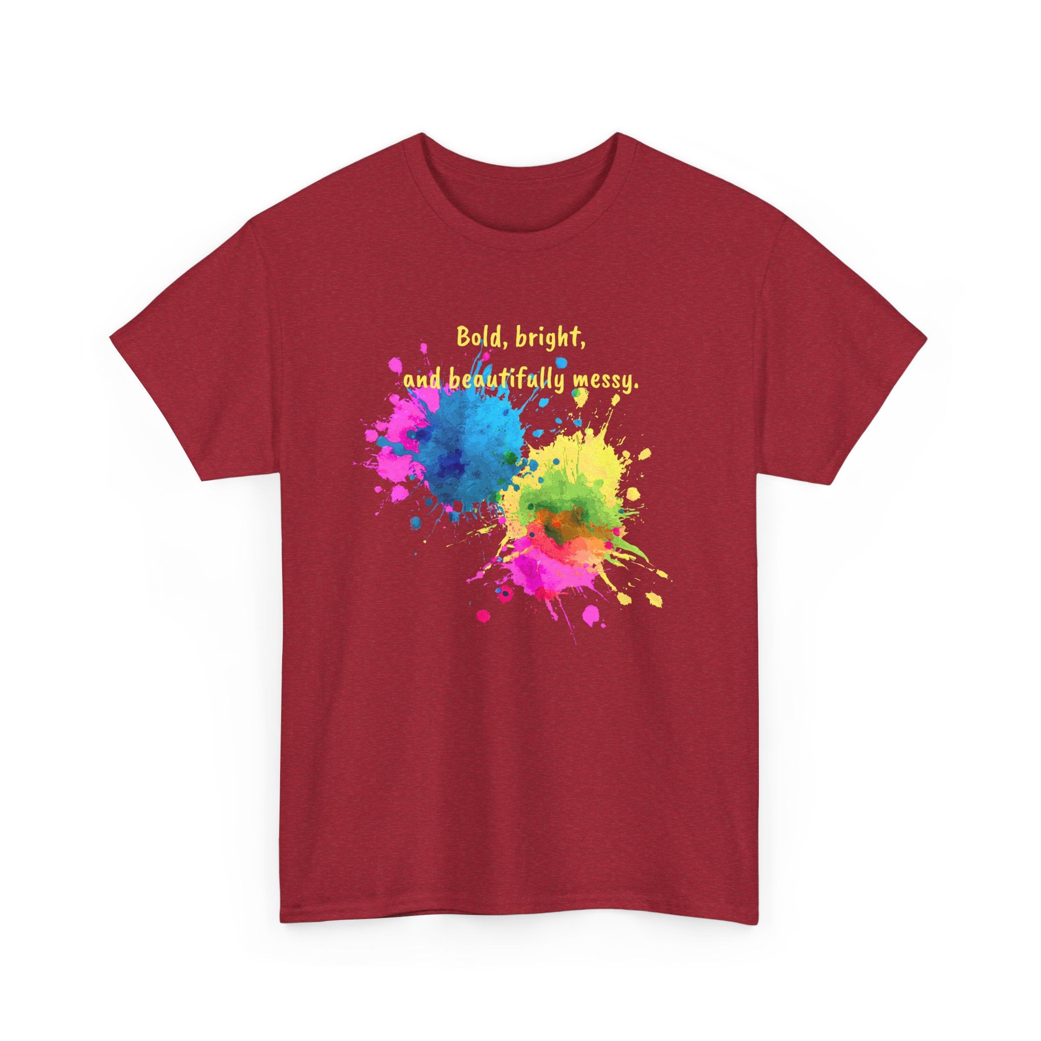 Bold, Bright and Beautifully Messy T-Shirt — Colorful Paint Splash Graphic Tee