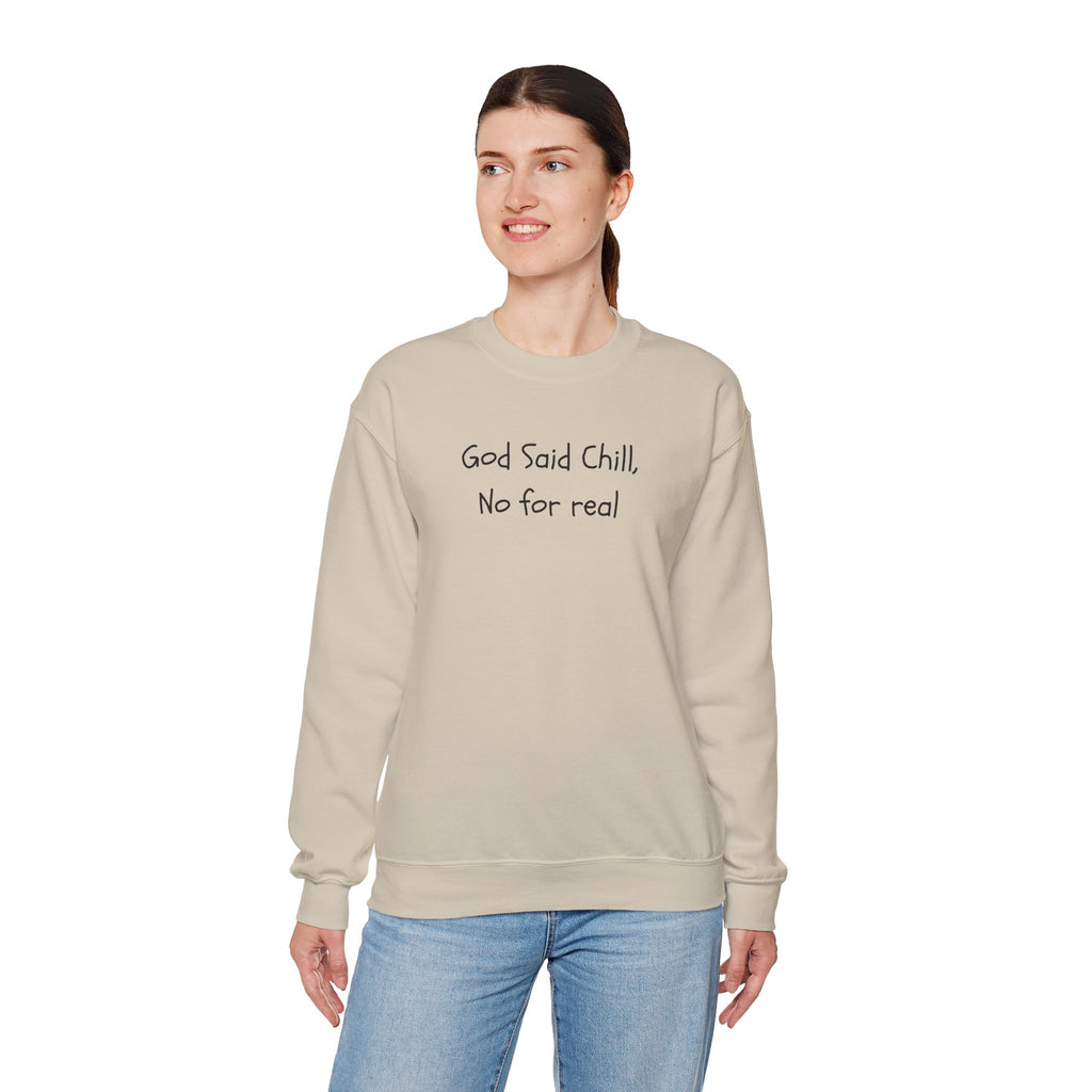 Crewneck Sweatshirt — "God Said Chill, No for Real" Minimal Script Pullover