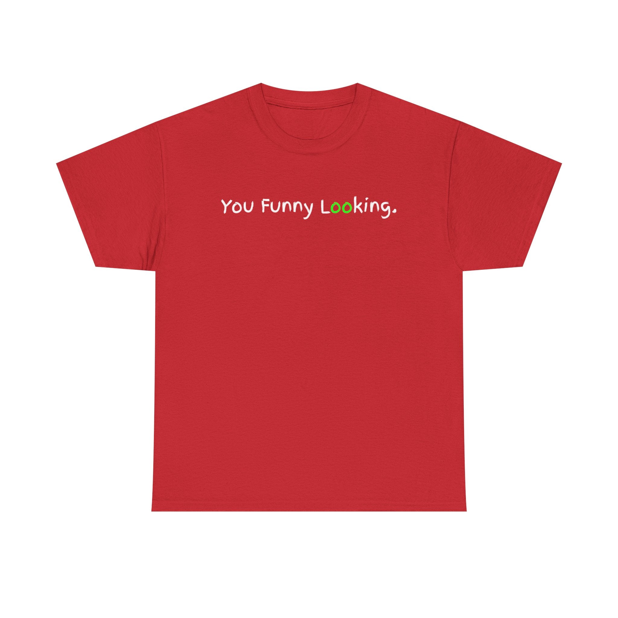 You Funny Looking Tee — Funny Graphic Black T-Shirt