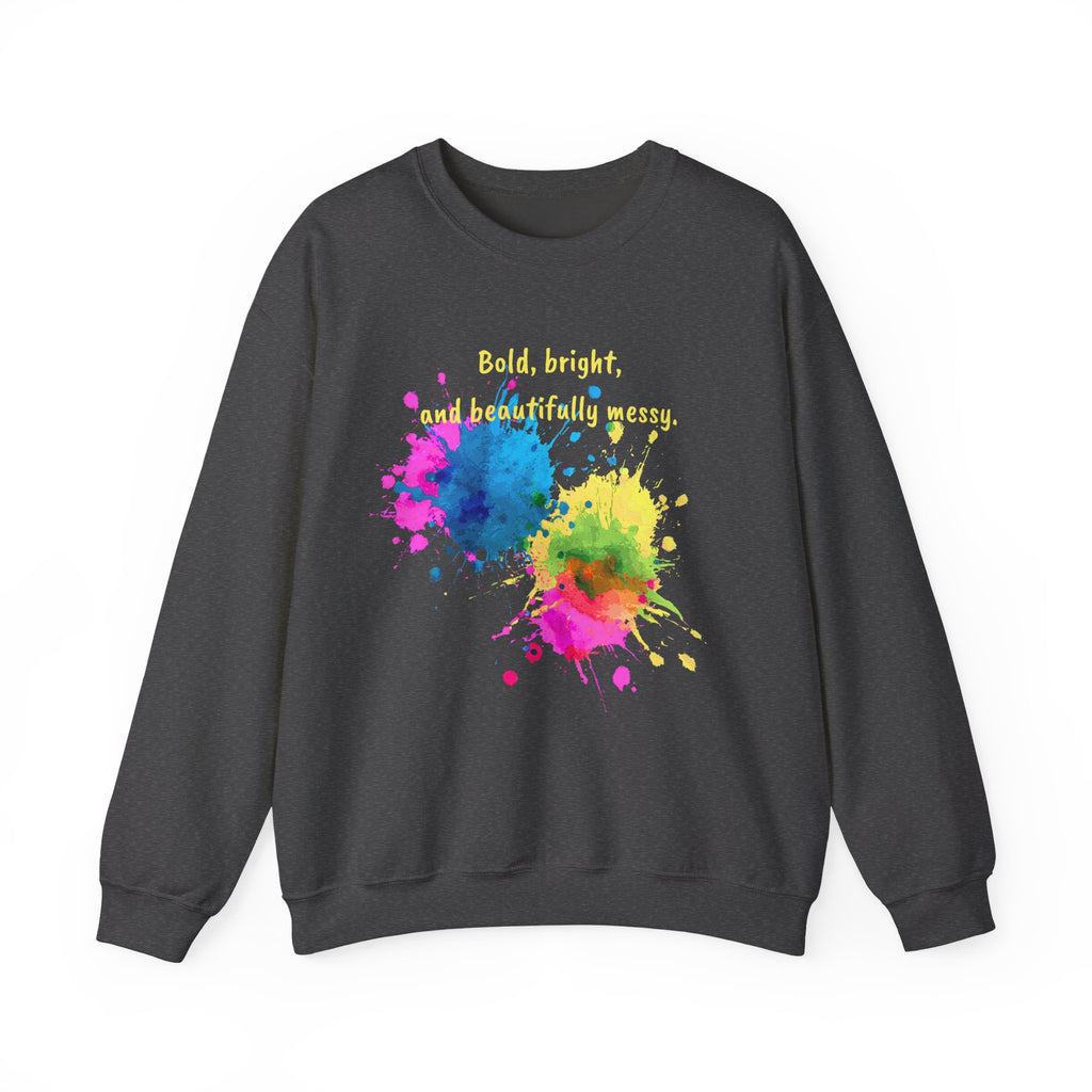 Crewneck Sweatshirt — "Bold, Bright, and Beautifully Messy" Color Splash