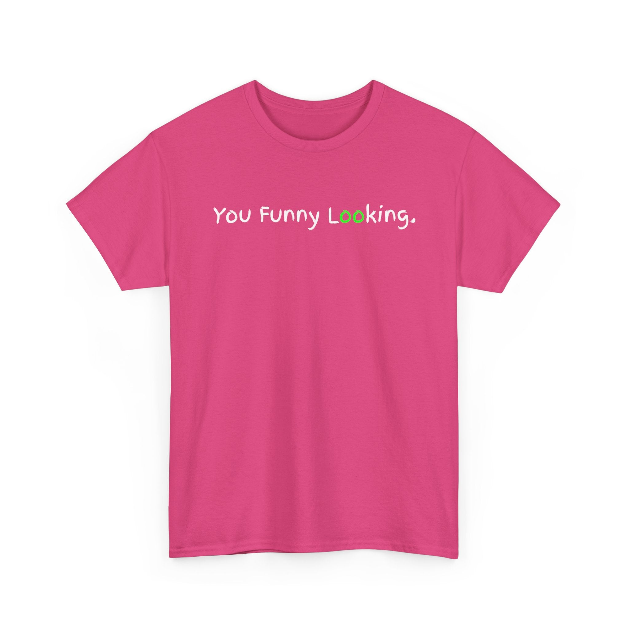 You Funny Looking Tee — Funny Graphic Black T-Shirt