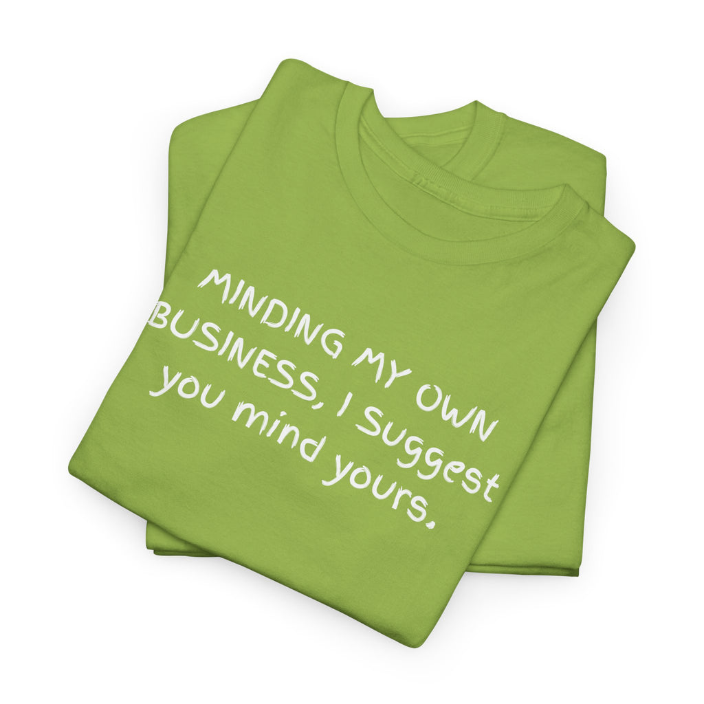 Minding My Own Business Tee — Funny Minimalist Slogan T-Shirt