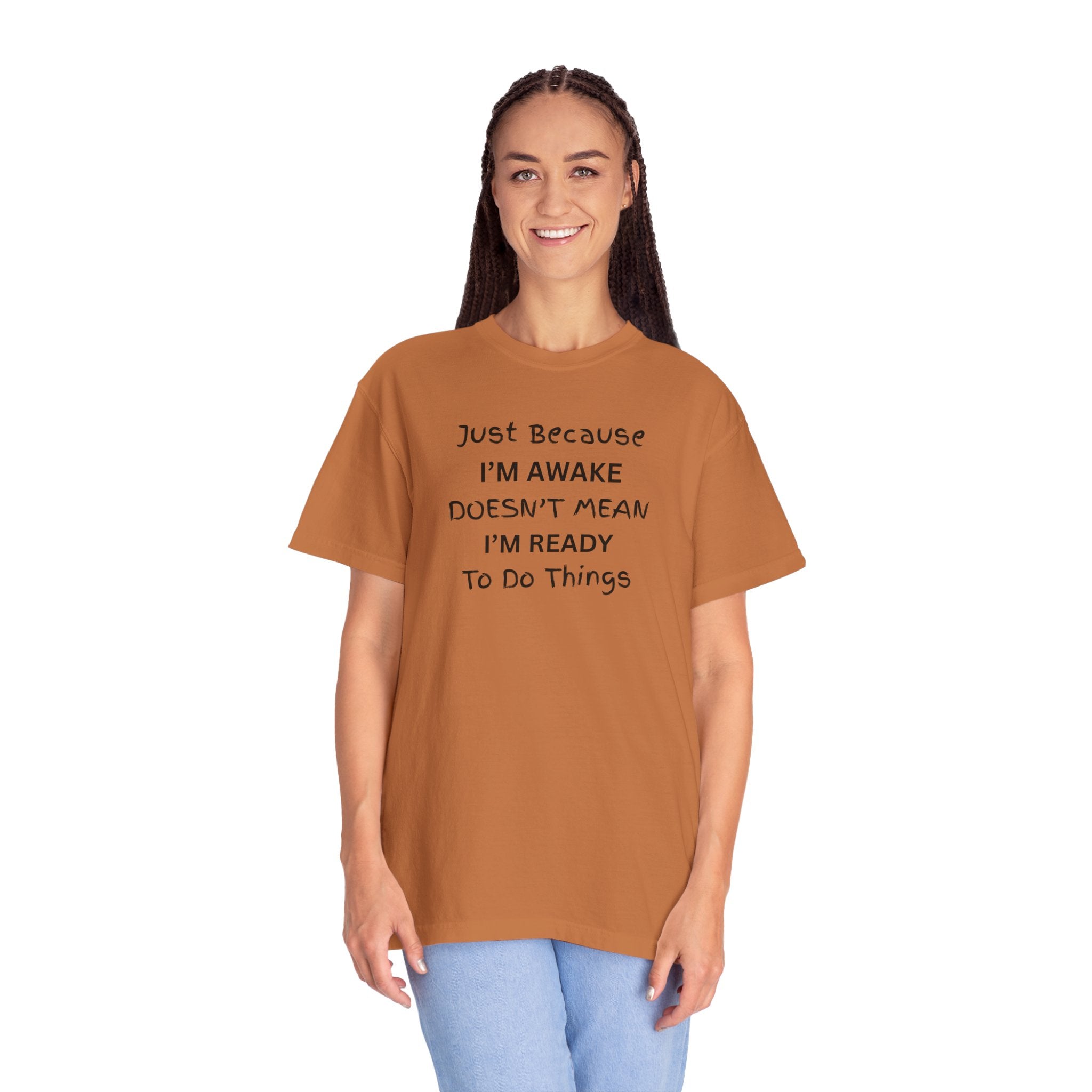 Comfort colors 1717 Template 1768370763893-Just-Because-IM-AWAKE-DOESNT-MEAN-IM-READY-To-Do-Things