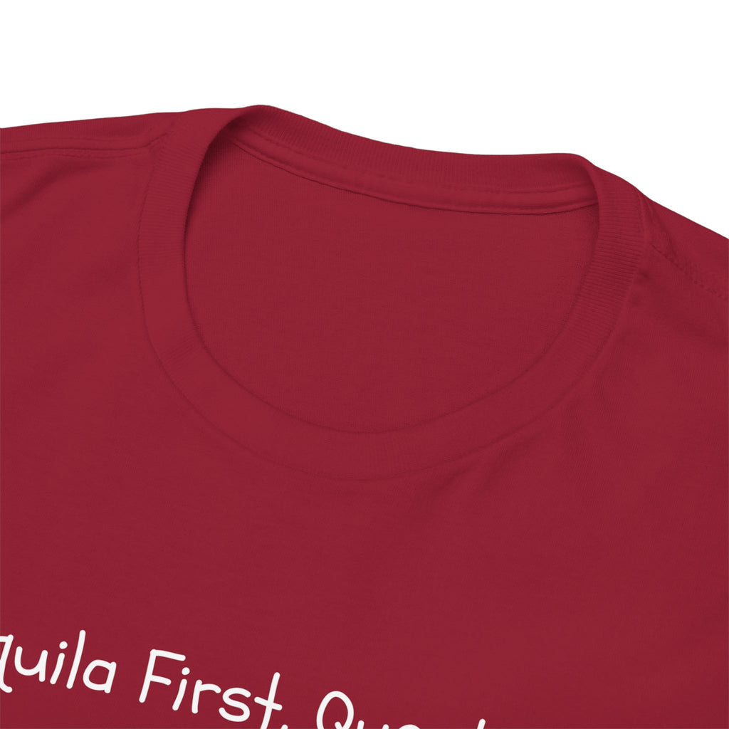 Tequila First Questions Later Tee