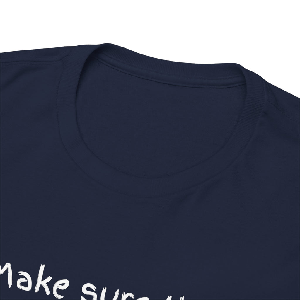 Funny Positive Vibes Tee — “Make sure that energy is right, or stay over there.”
