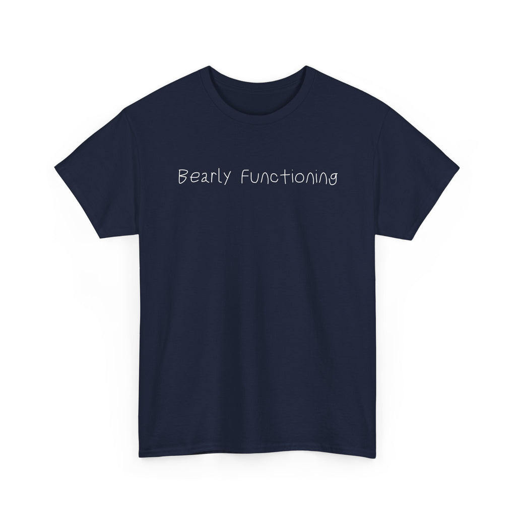 Bearly Functioning T-Shirt — Funny Relatable Graphic Tee for Introverts & Busy People