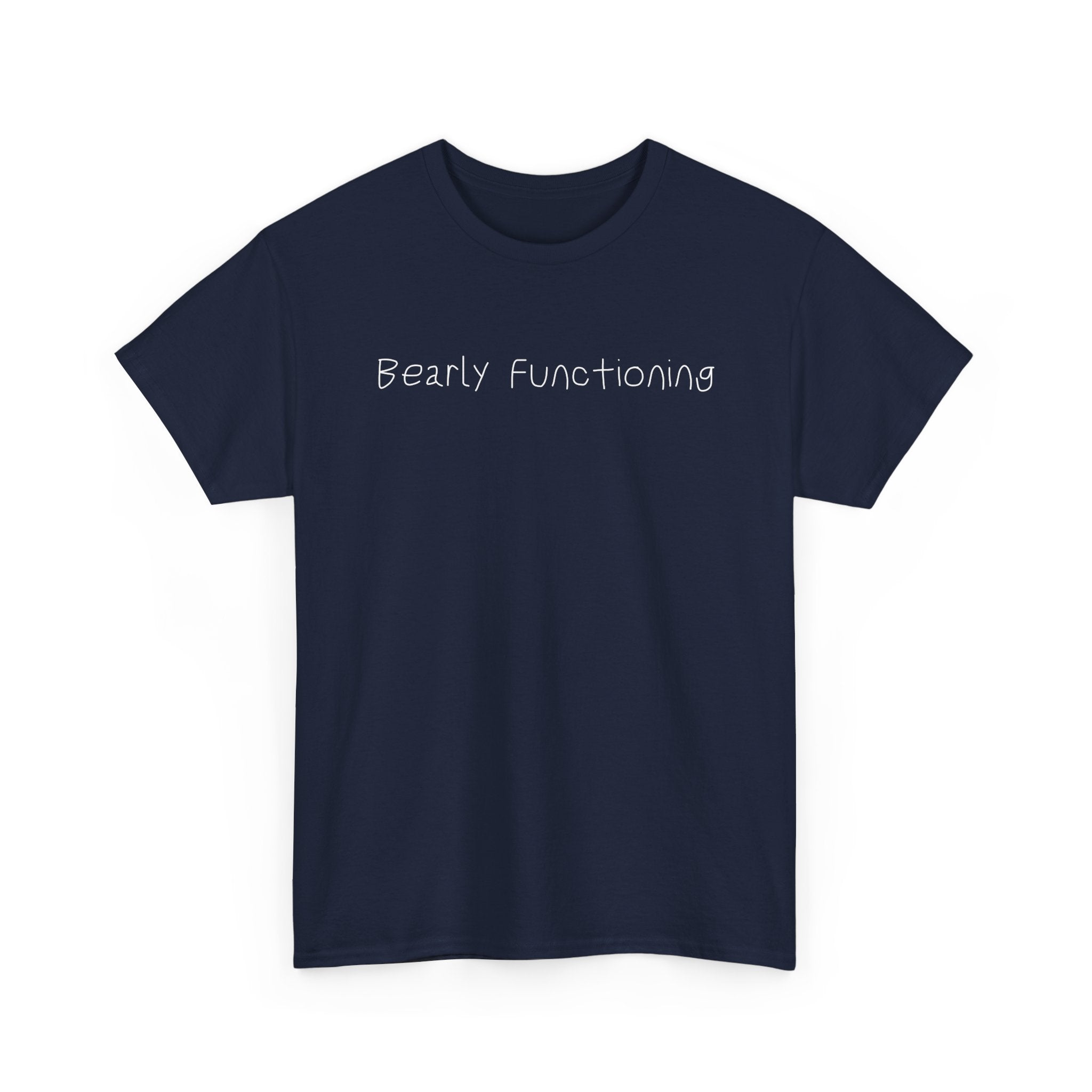 Bearly Functioning T-Shirt — Funny Relatable Graphic Tee for Introverts & Busy People