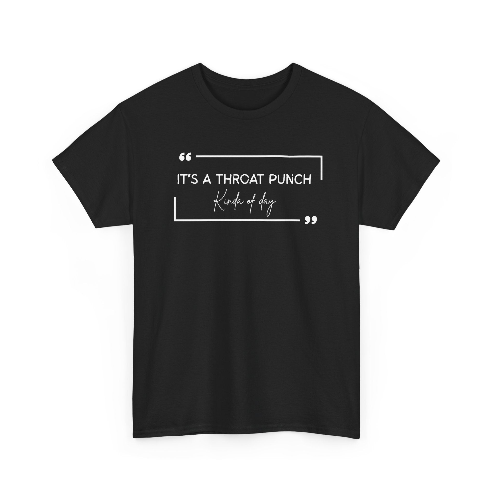 It's a Throat Punch Tee — Funny Sarcastic Quote T-Shirt