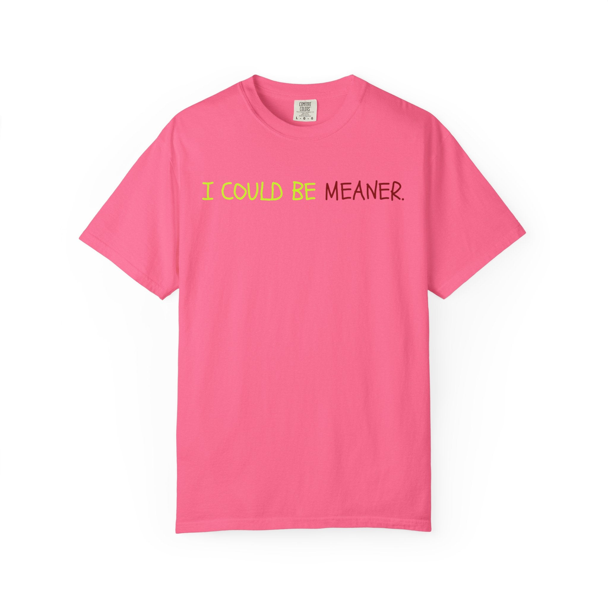 Comfort colors 1717 Template 1768370712592-I-COULD-BE-MEANER