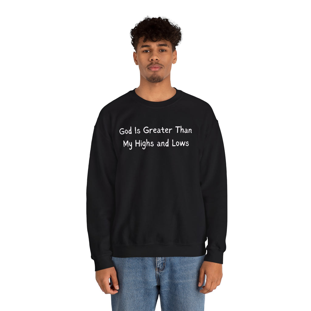 Christian Sweatshirt "God Is Greater Than My Highs and Lows" – Inspirational Crewneck
