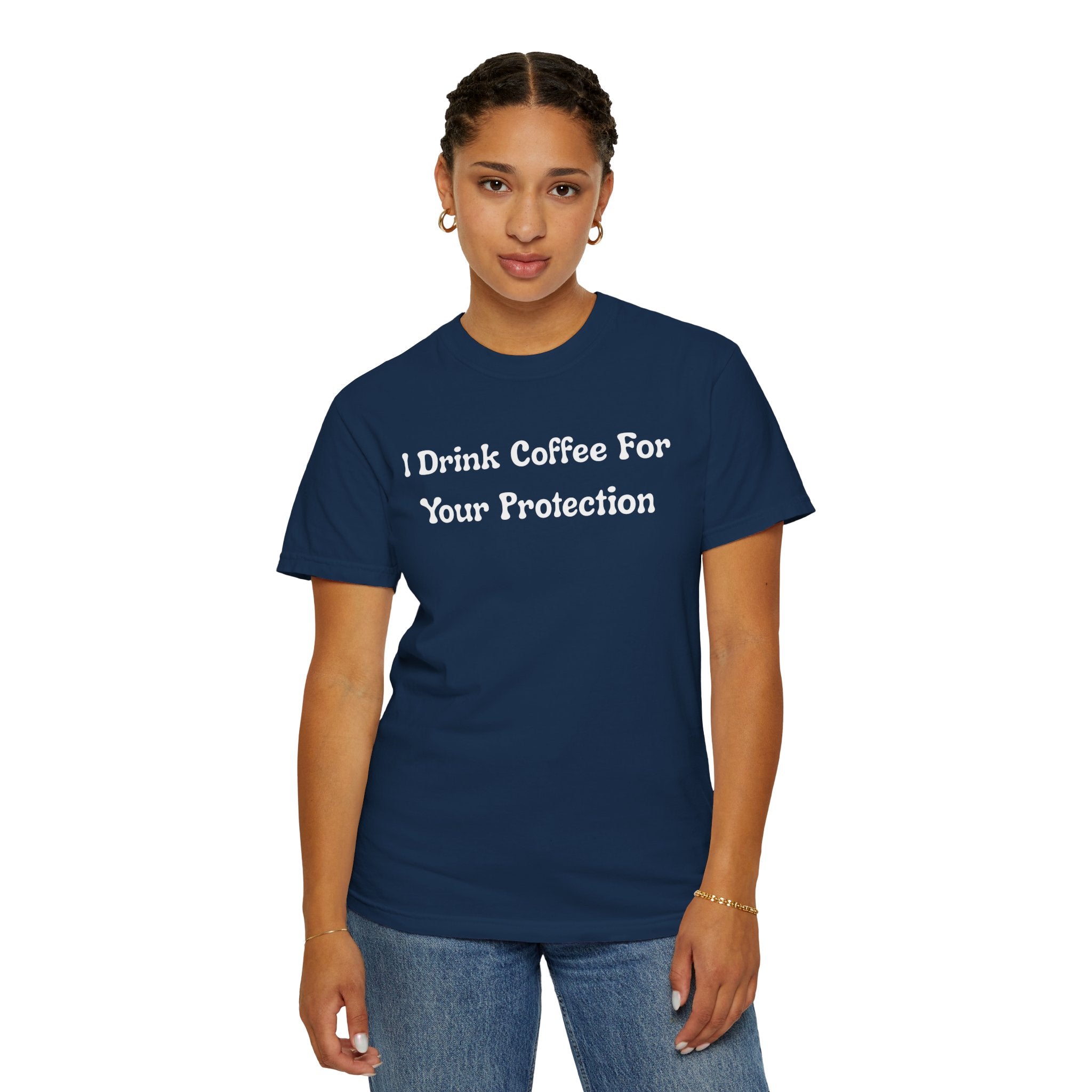 Comfort colors 1717 Template 1769057726424-I-Drink-Coffee-For-Your-Protection