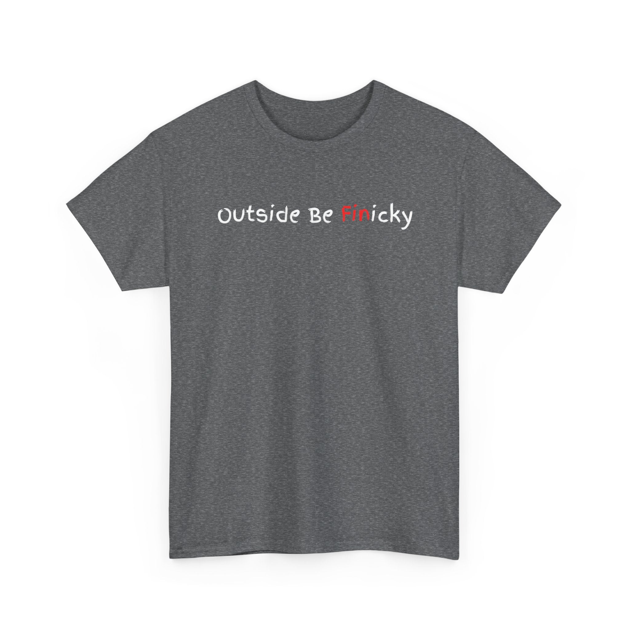 Outside Be Finicky Graphic Tee — Funny Playful Slogan T-Shirt