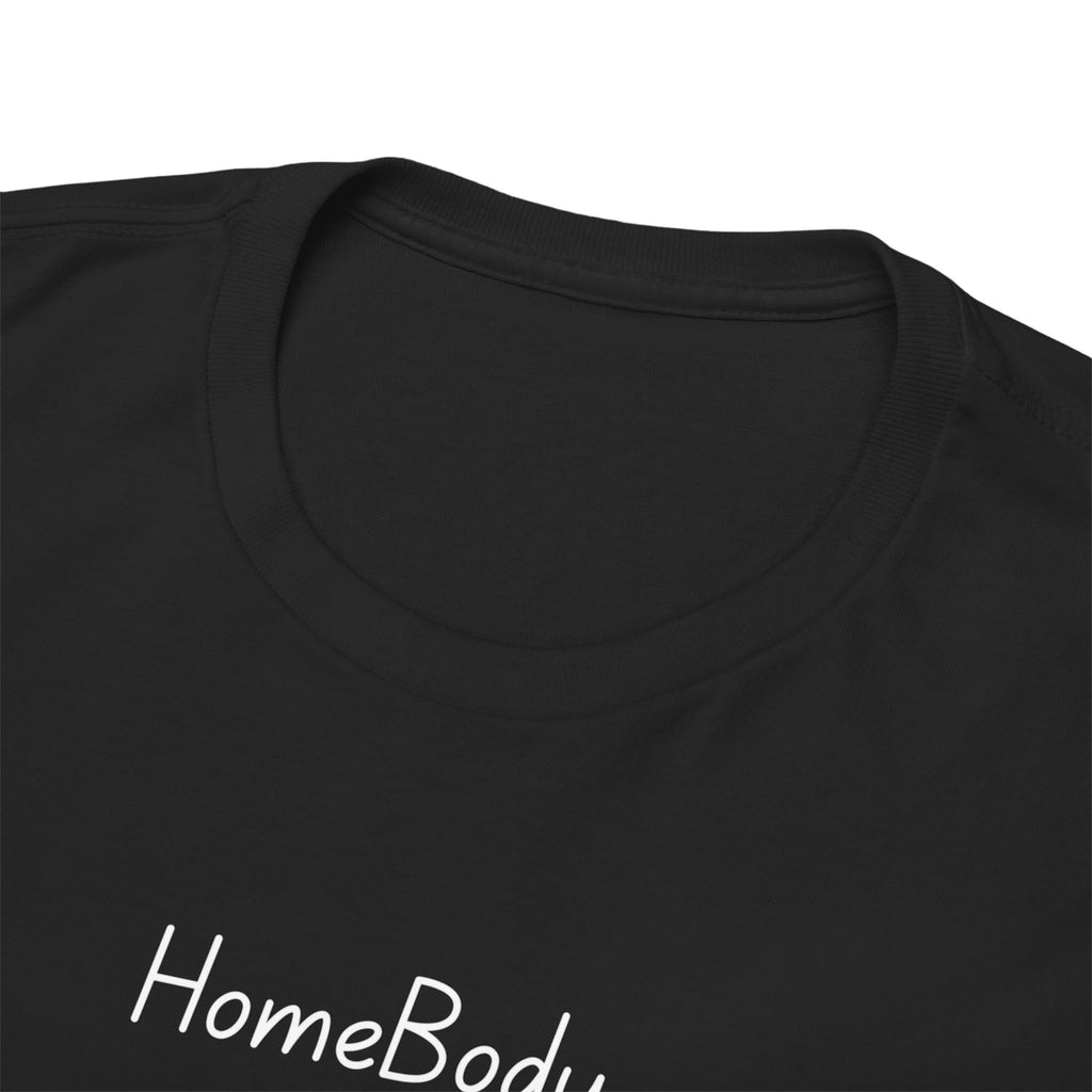 T-Shirt — "HomeBody: At My House I Eat Snacks And Stream Shows" Cozy Graphic Tee