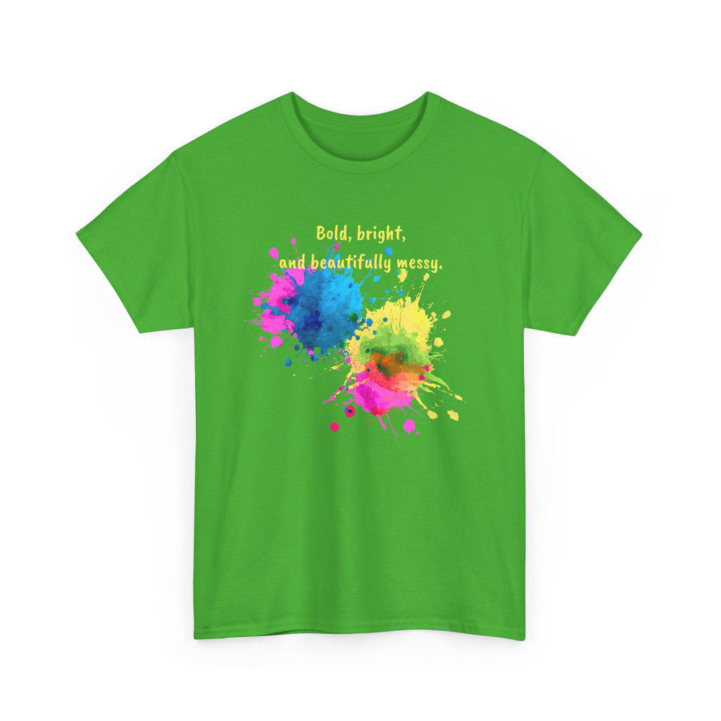 Bold, Bright and Beautifully Messy T-Shirt — Colorful Paint Splash Graphic Tee
