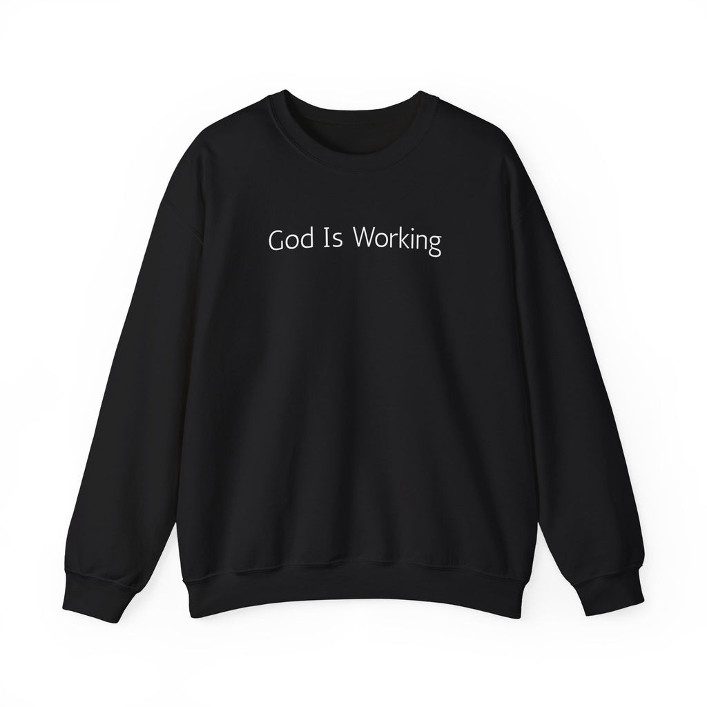 Crewneck Sweatshirt — "God Is Working" Inspirational Christian Pullover