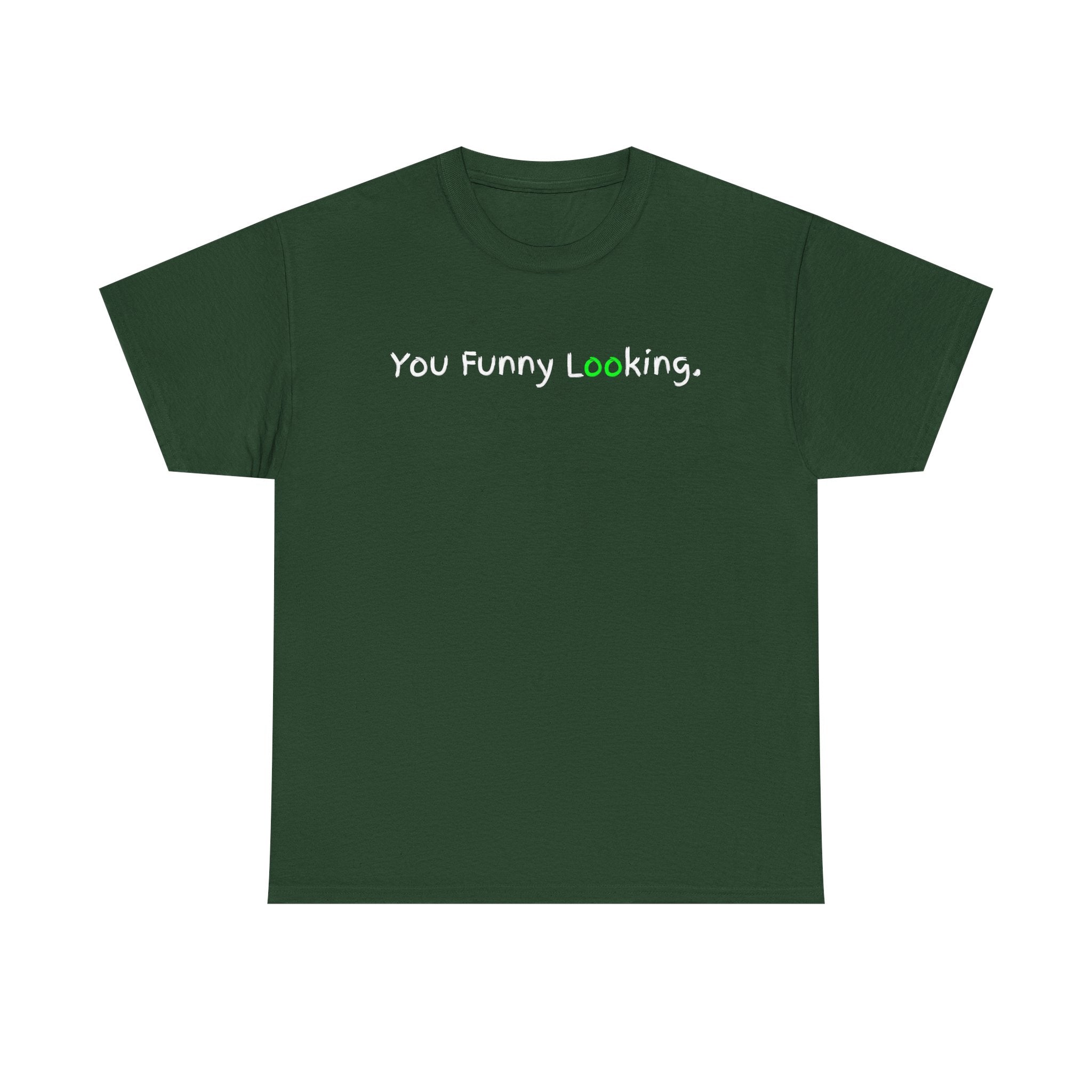 You Funny Looking Tee — Funny Graphic Black T-Shirt