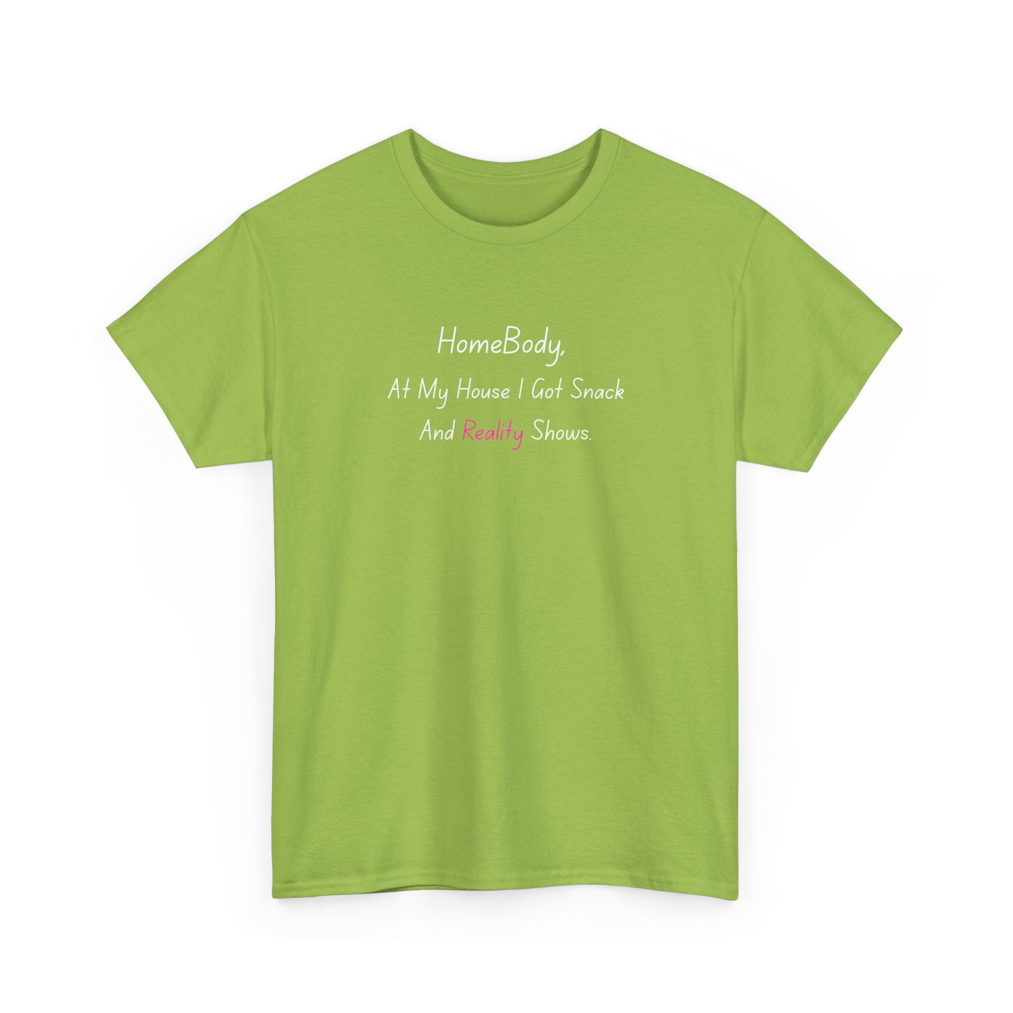 HomeBody "At My House I Eat Snacks And Really Shower" T-Shirt