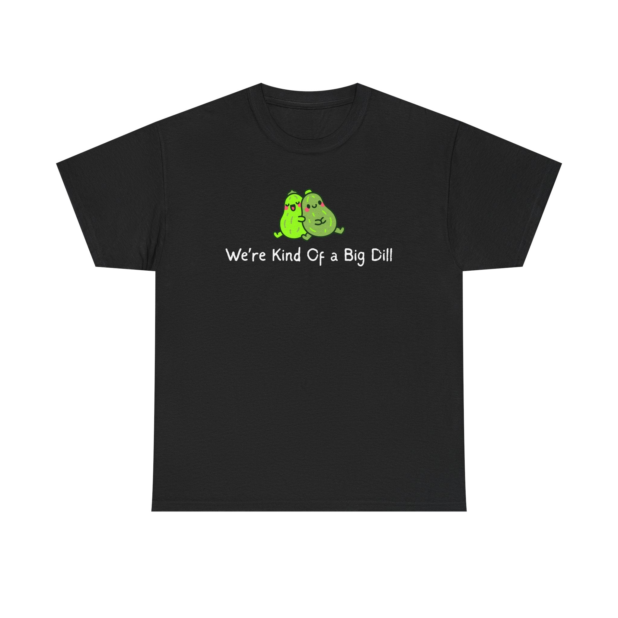 Big Dill Pickle Couple T-Shirt — "We're Kind Of a Big Dill" Cute Pun Tee