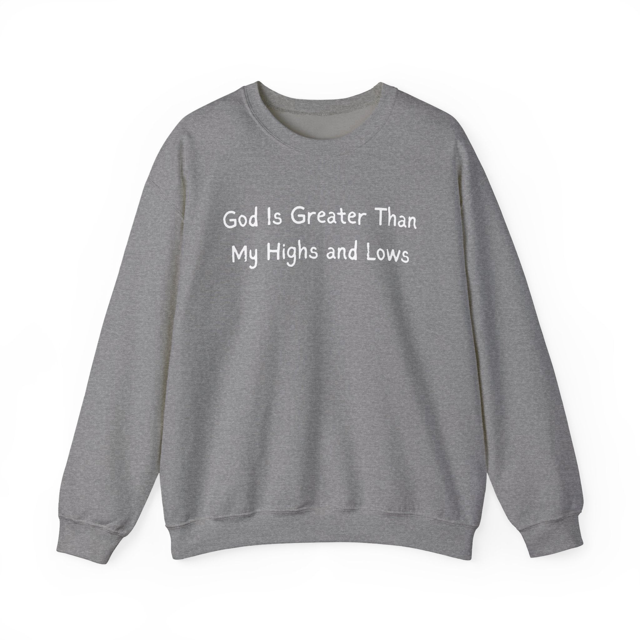 Christian Sweatshirt "God Is Greater Than My Highs and Lows" – Inspirational Crewneck
