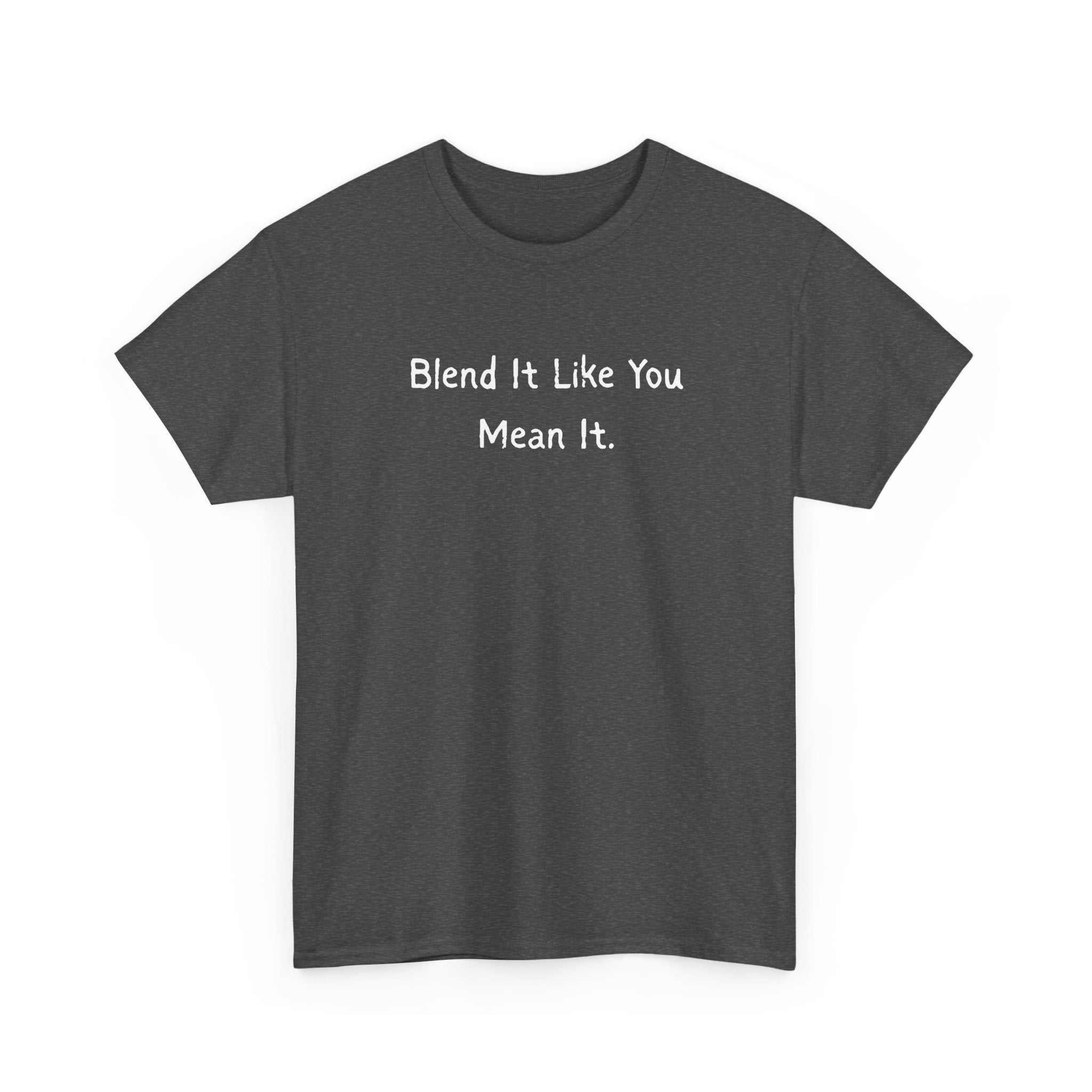Blend It Like You Mean It Tee