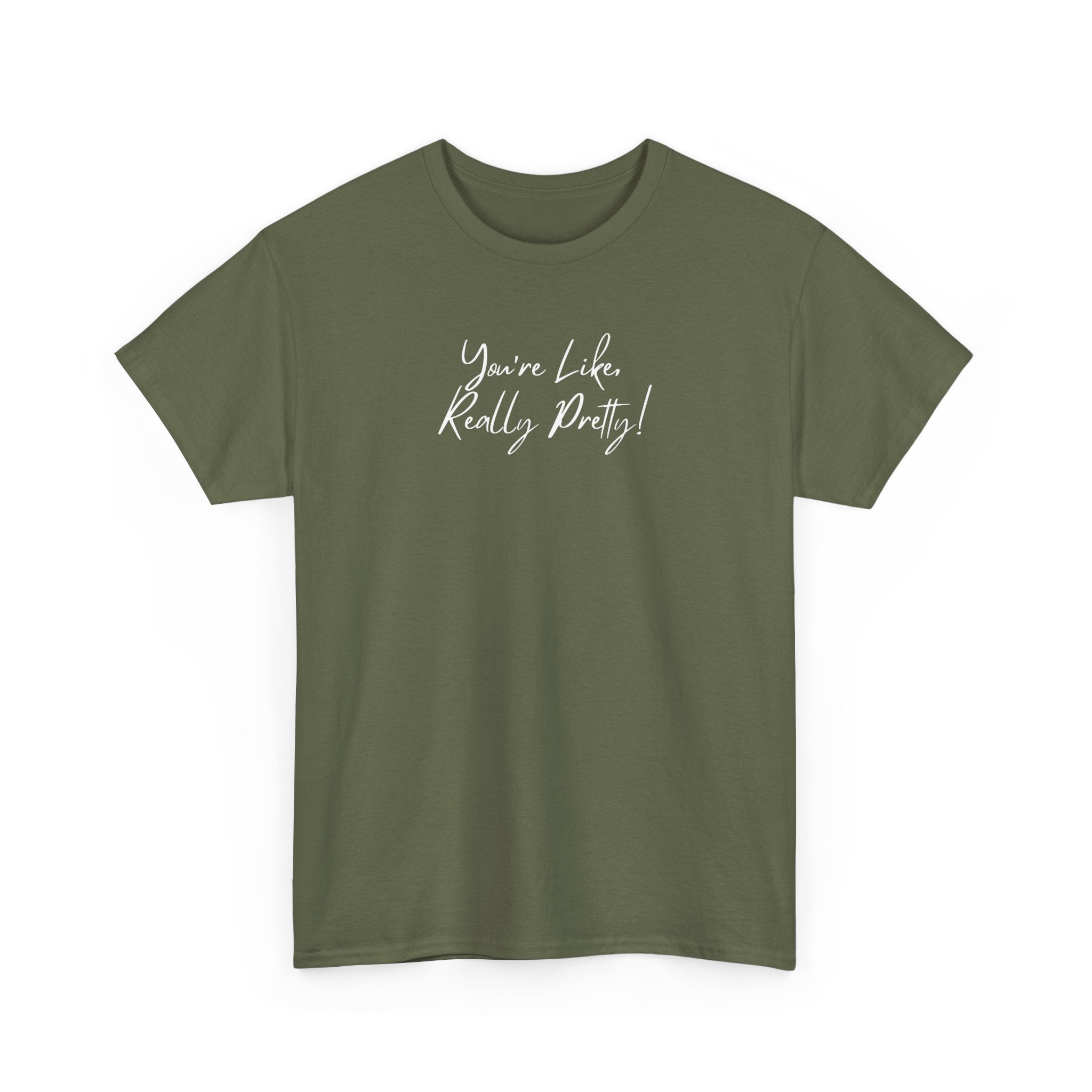 You're Like, Really Pretty Tee — Feminine Script Graphic T‑Shirt