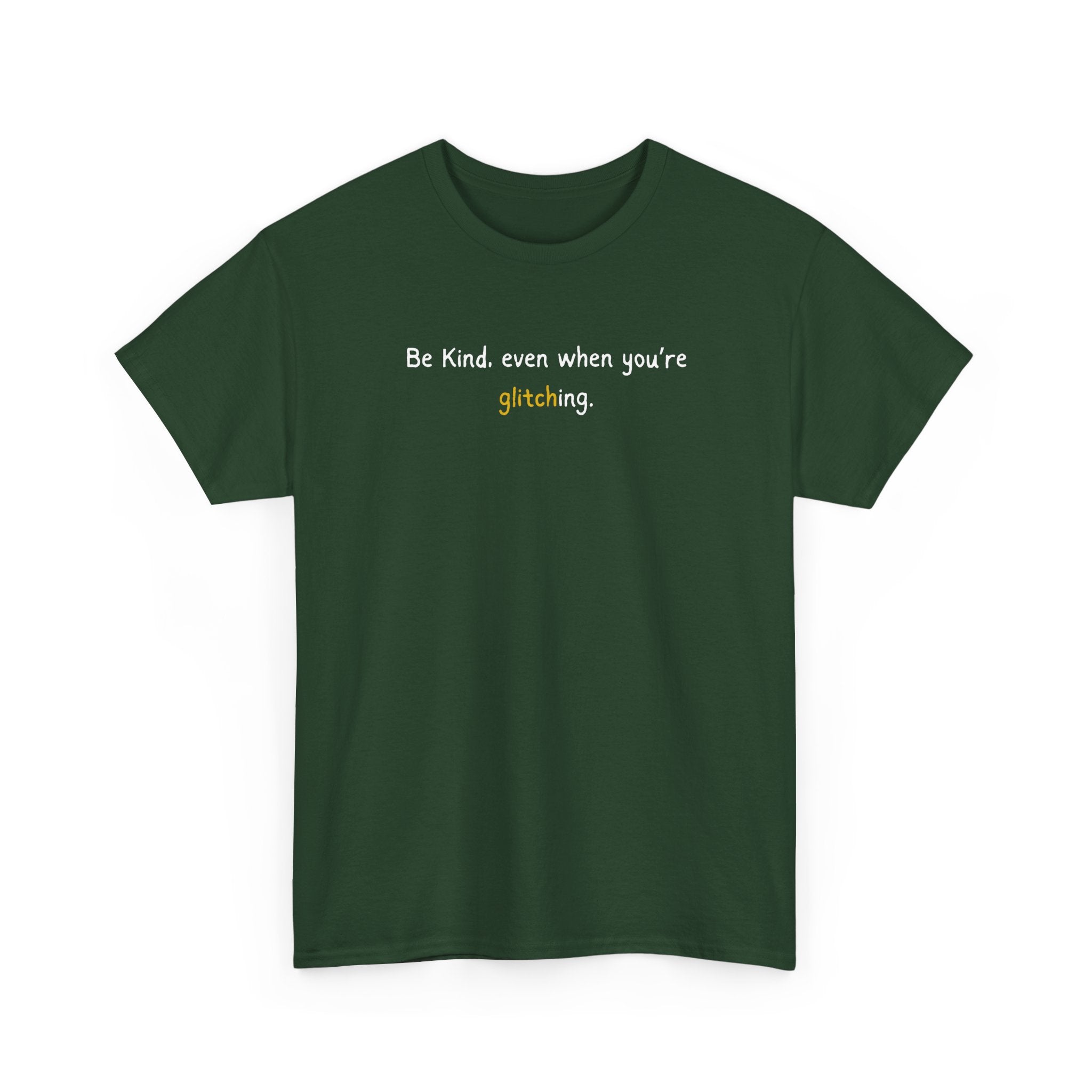 Be Kind Even When You’re Glitching Tee